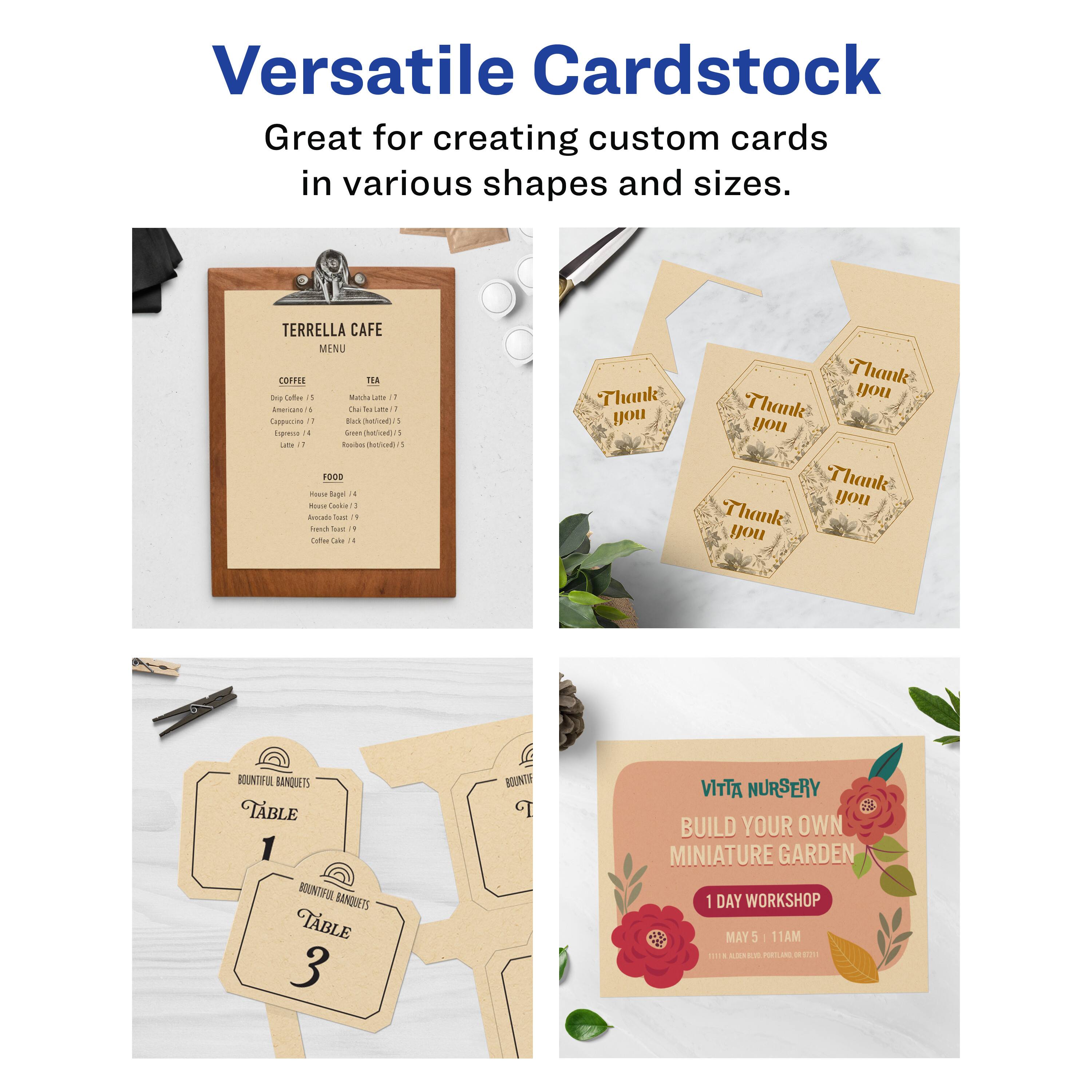 Versatile Cardstock  
Great for creating custom cards in various shapes and sizes.

TERRELLA CAFE MENU  
COFFEE  
- Drip Coffee $1  
- Cappuccino $7  
- Espresso $6  
- Latte $8  

TEA  
- Matcha Latte $7  
- Black (hot/iced) $5  
- Green (hot/iced) $5  
- Herbal (hot/iced) $5  

FOOD  
- House Soup $4  
- House Salad $3  
- Avocado Toast $7  
- Coffee Cake $4  

Thank you  
Thank you  
Thank you  
Thank you  

BOUNTIFUL BANQUETS  
TABLE 1  
BOUNTIFUL BANQUETS  
TABLE 3  

VITTA NURSERY  
BUILD YOUR OWN MINIATURE GARDEN  
1 DAY WORKSHOP  
MAY 5 | 11AM  
1111 NURSERY AVENUE, BEVERLY HILLS