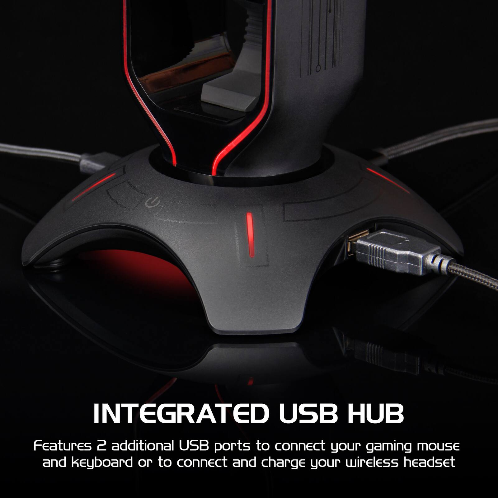 INTEGRATED USB HUB

Features 2 additional USB ports to connect your gaming mouse and keyboard or to connect and charge your wireless headset