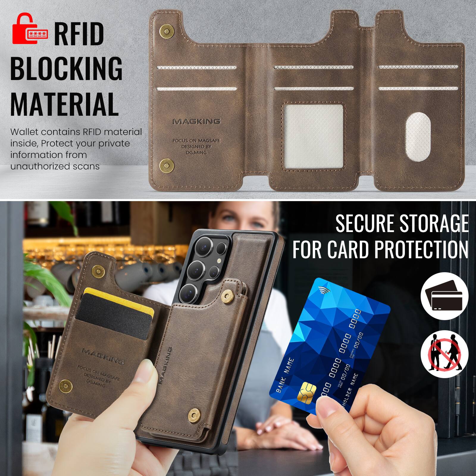 RFID BLOCKING MATERIAL

Wallet contains RFID material inside, Protect your private information from unauthorized scans

MAGKING

FOCUS ON MAGSAFE
DESIGNED BY
DOMING

SECURE STORAGE FOR CARD PROTECTION

BANK NAME
0000 0000 0000 0000
00/00
NAME
HOLDER