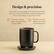 Design & precision
Our award-winning design not only looks beautiful on your counter but precisely controls temperature like no other smart mug on the market.
Ceramic Coating
Enjoy the pure taste of your coffee
Precision sensors
detect liquid level and temperature