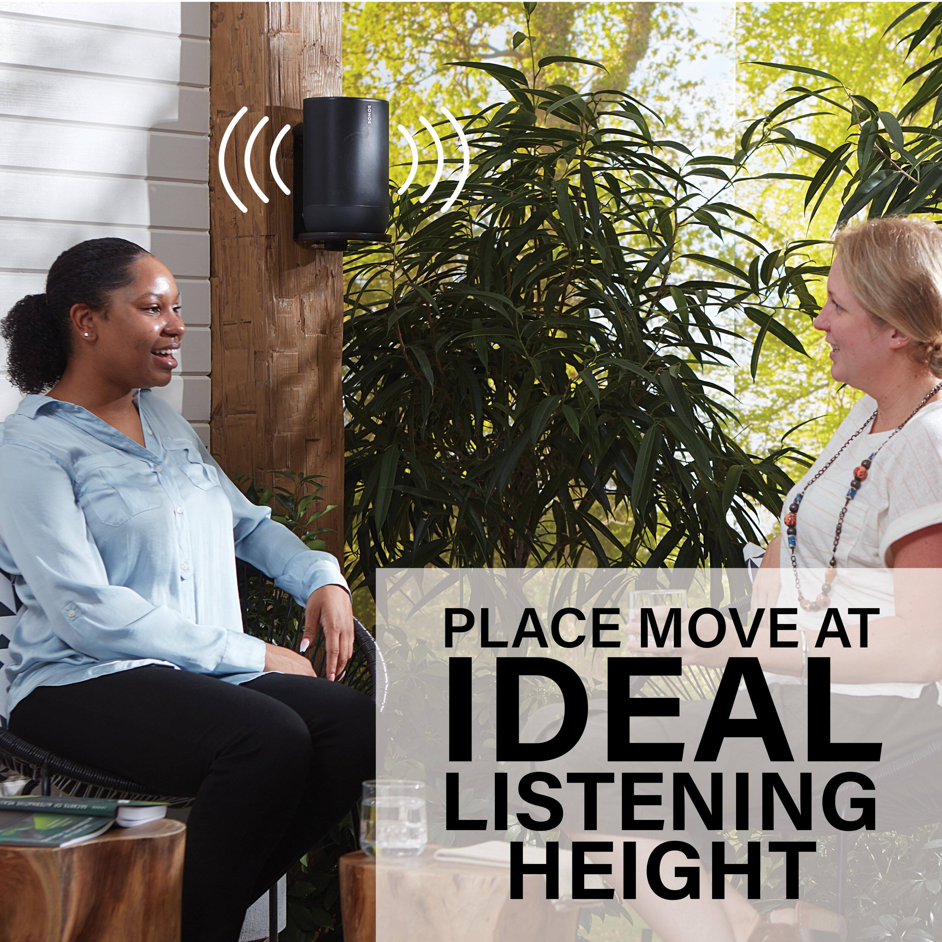 Place to move at ideal listening height.