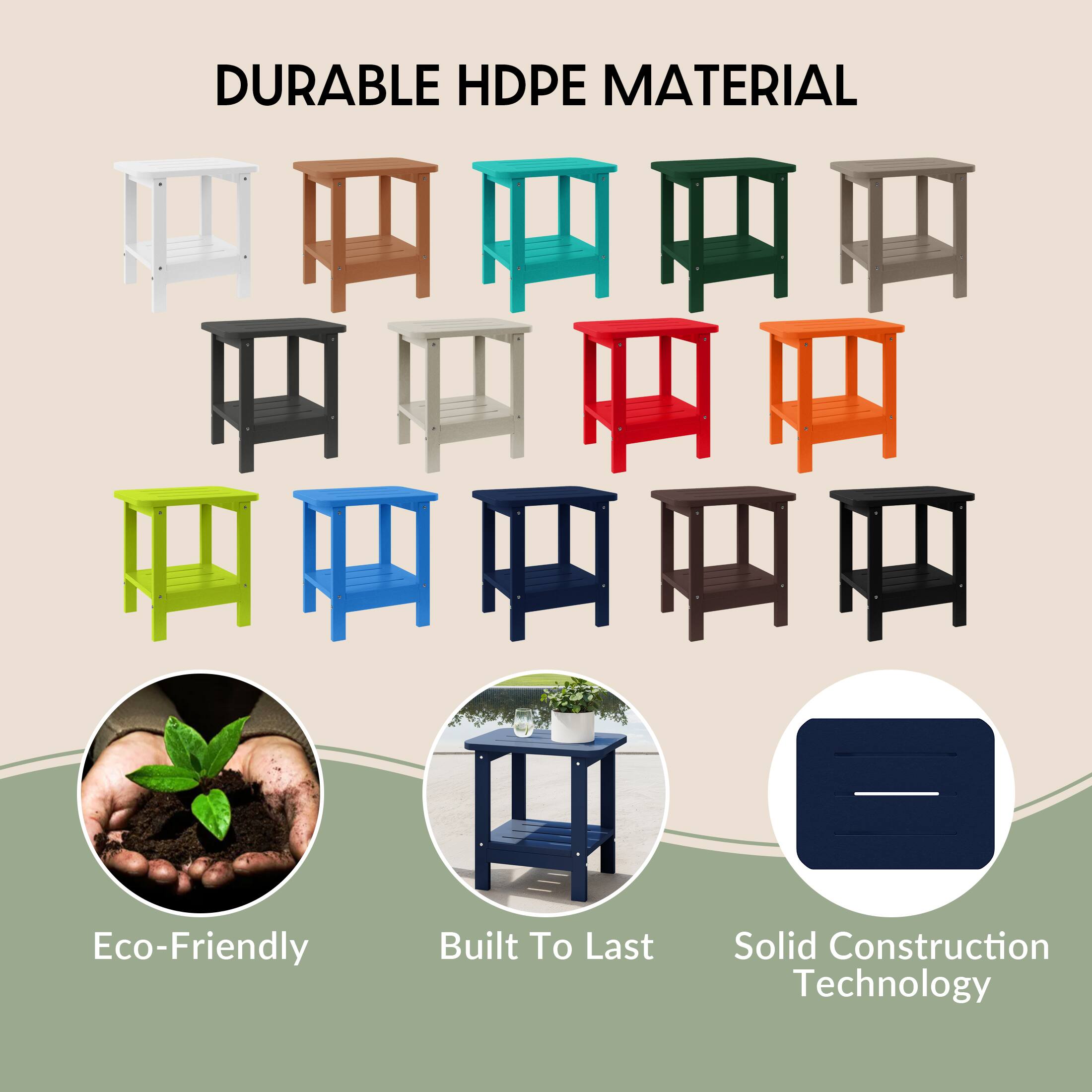 DURABLE HDPE MATERIAL

- Eco-Friendly
- Built To Last
- Solid Construction Technology