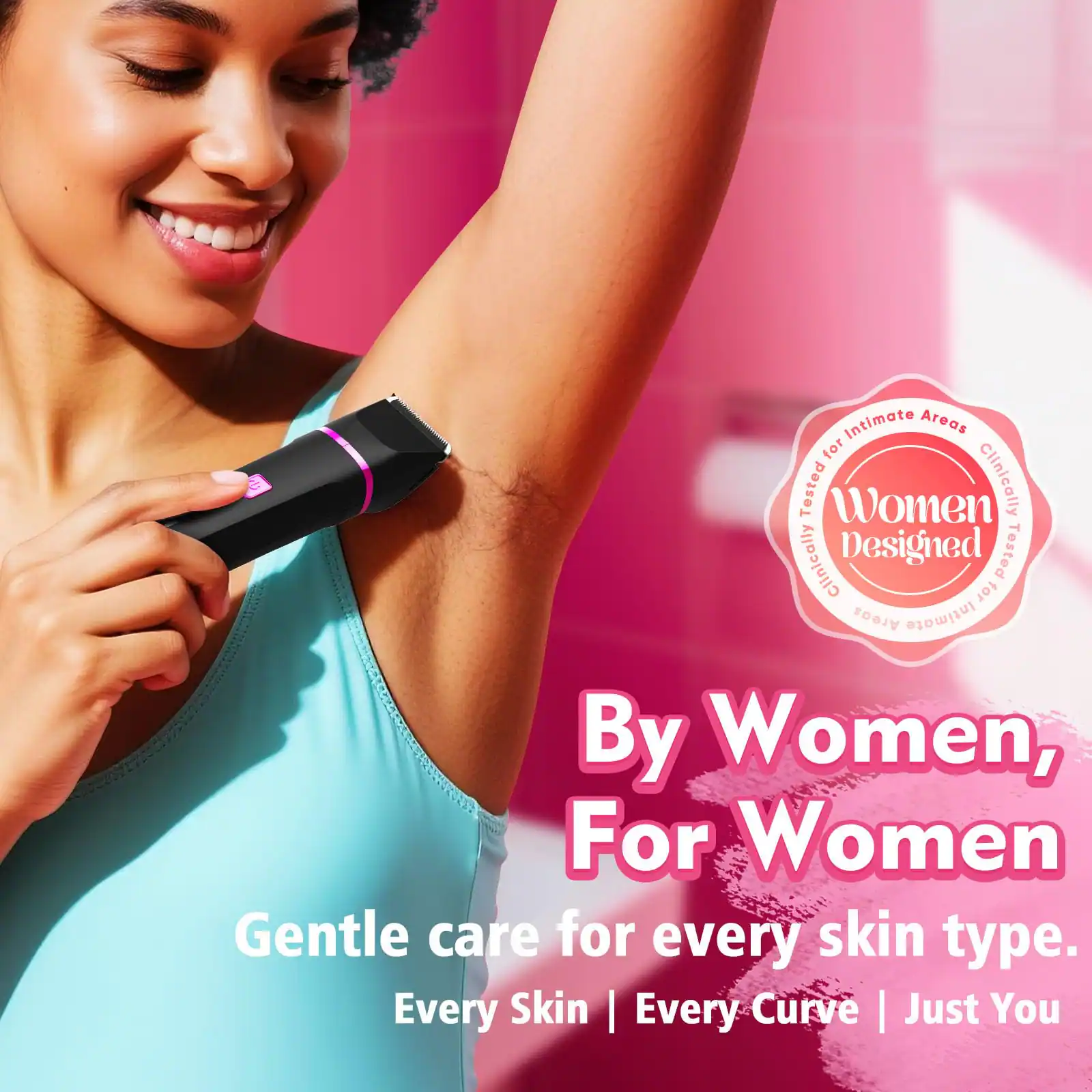 Intimate Areas for Tested Women Clinically Designed Tested for Areas Intimate By Women, For Women Gentle care for every skin type. Every Skin | Every Curve | Just You
