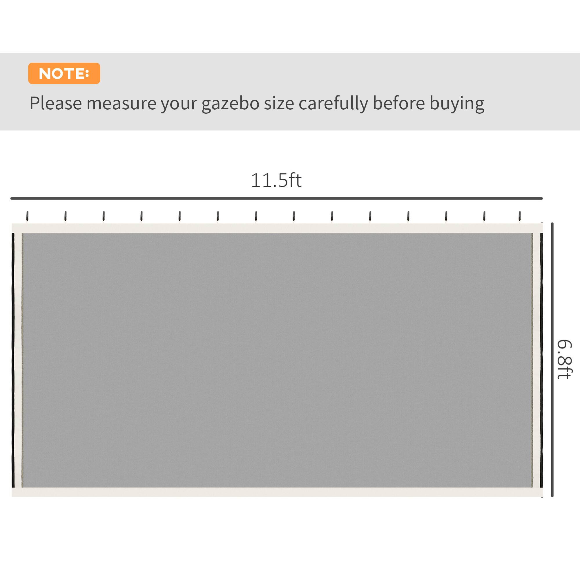 NOTE: Please measure your gazebo size carefully before buying

11.5ft

6.8ft