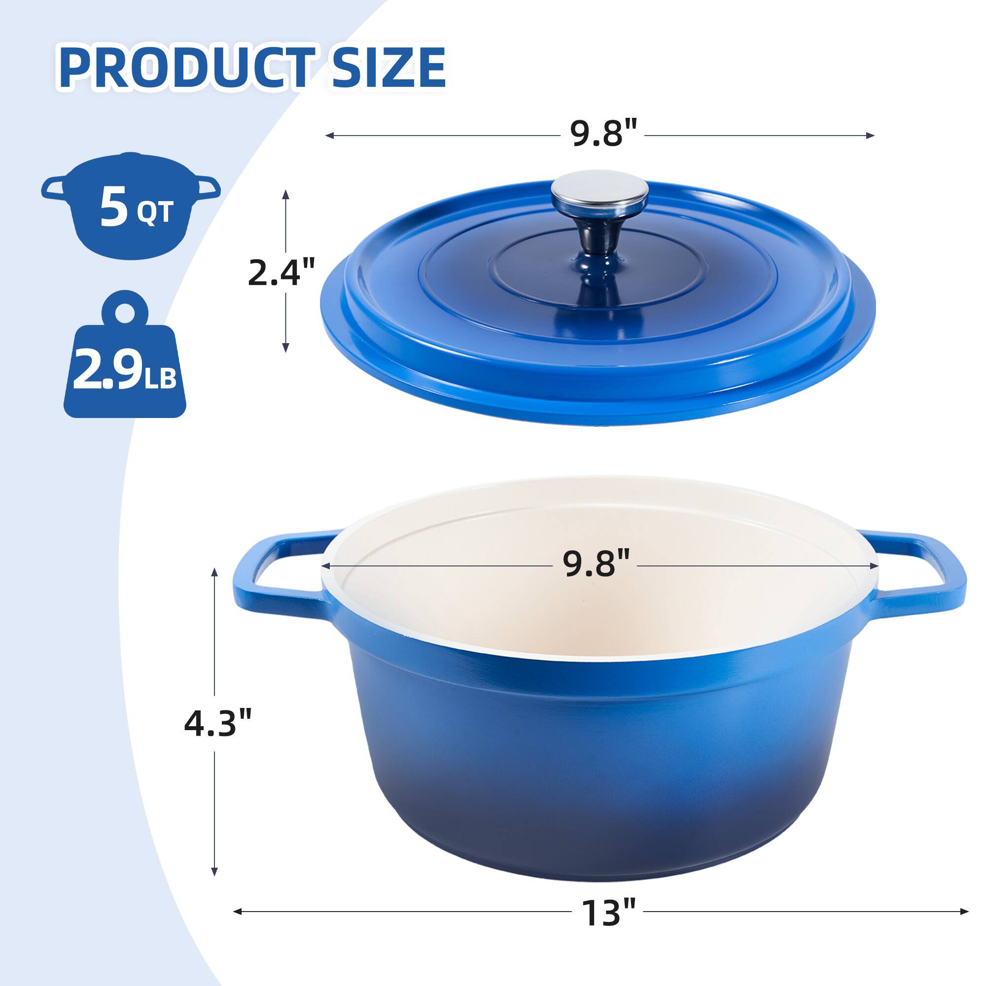 PRODUCT SIZE

5 QT

2.9 LB

9.8"

2.4"

4.3"

13"
