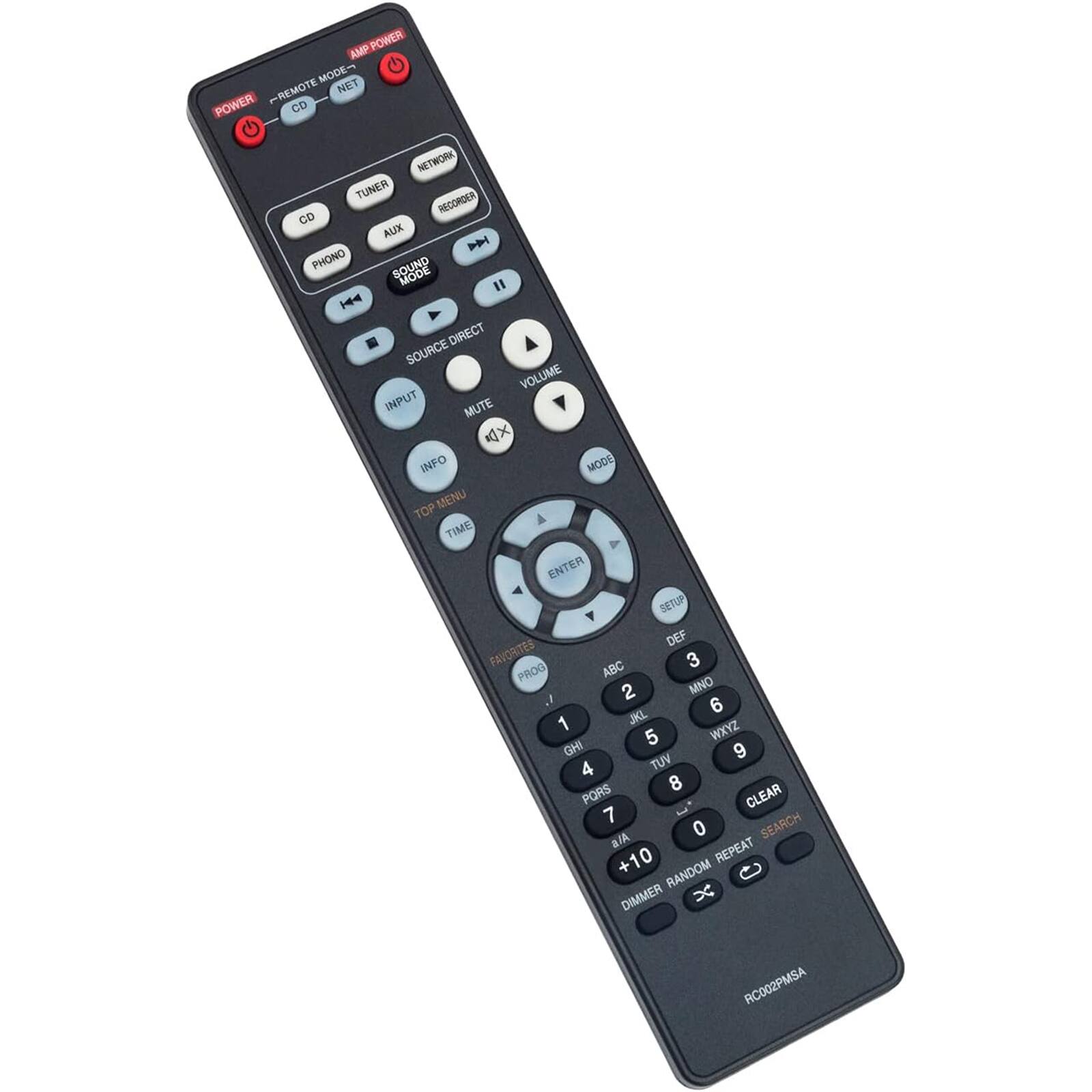 AMP POWER MODE  
REMOTE NET POWER CO NETWORK TUNER RECORDER CD AUX D PHONO SOUND  
" 4 DIRECT SOURCE VOLUME INPUT MUTE X NTO MODE TOP MENU TIME ENTER SETUP DEF FAVORITES ABC 3 PROG 2 MNO 6 1 JKL 5 WXYZ GHI 9 4 TUV 8 PORS CLEAR 7 0 SEARCH +10 REPEAT RANDOM DIMMER RC002PMSA