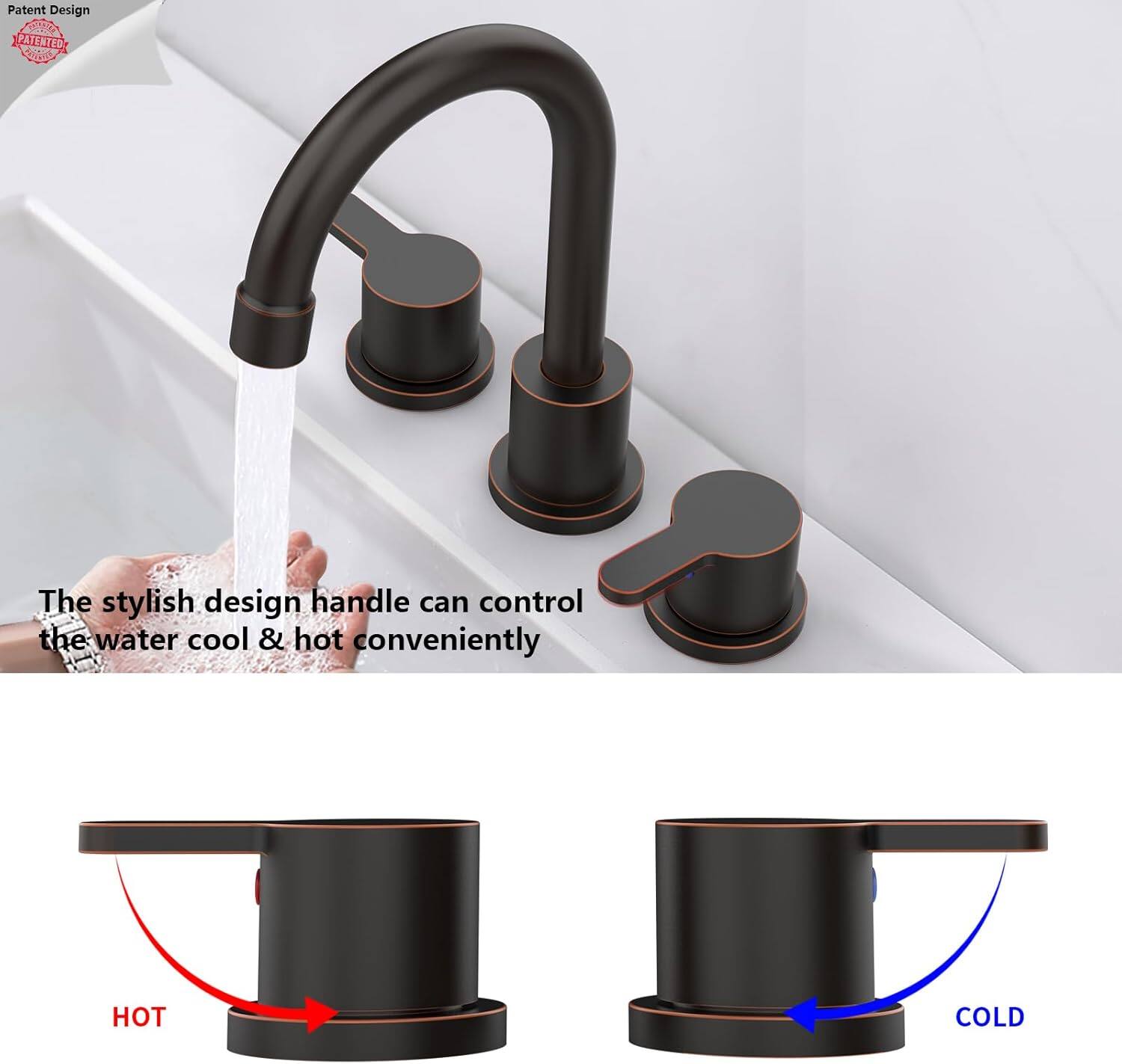 Patent Design  
PATENTED  

The stylish design handle can control the water cool & hot conveniently  

HOT  
COLD