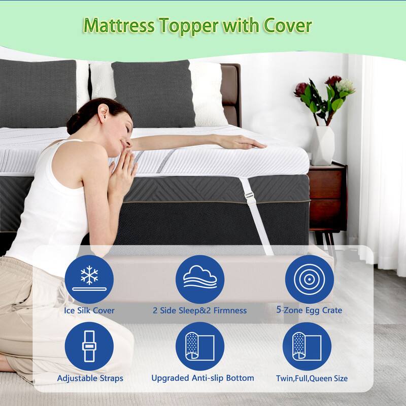 Mattress Topper with Cover

- Ice Silk Cover
- 2 Side Sleep & 2 Firmness
- 5-Zone Egg Crate
- Adjustable Straps
- Upgraded Anti-slip Bottom
- Twin, Full, Queen Size