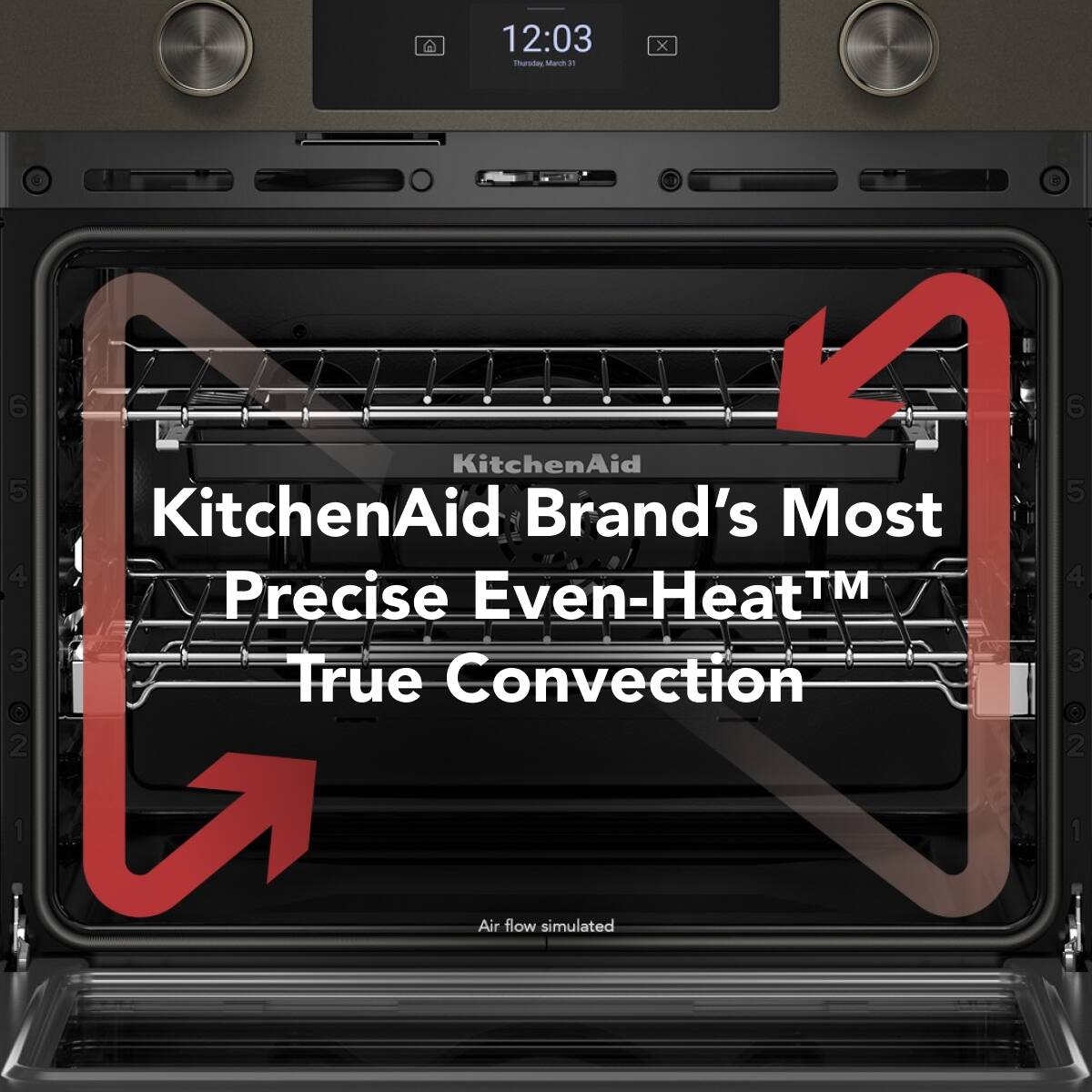 12:03 Thursday March 31

KitchenAid Brand's Most Precise Even-Heat™ True Convection

Air flow simulated