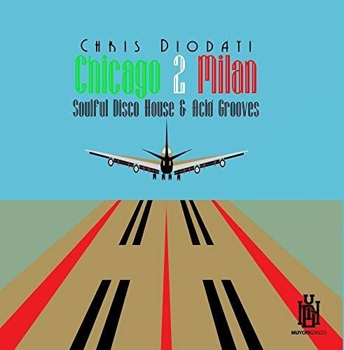 Chris Diodati - Chicago 2 Milan: Soulful Disco House & Acid Grooves                      - COMPACT DISCS [CD]