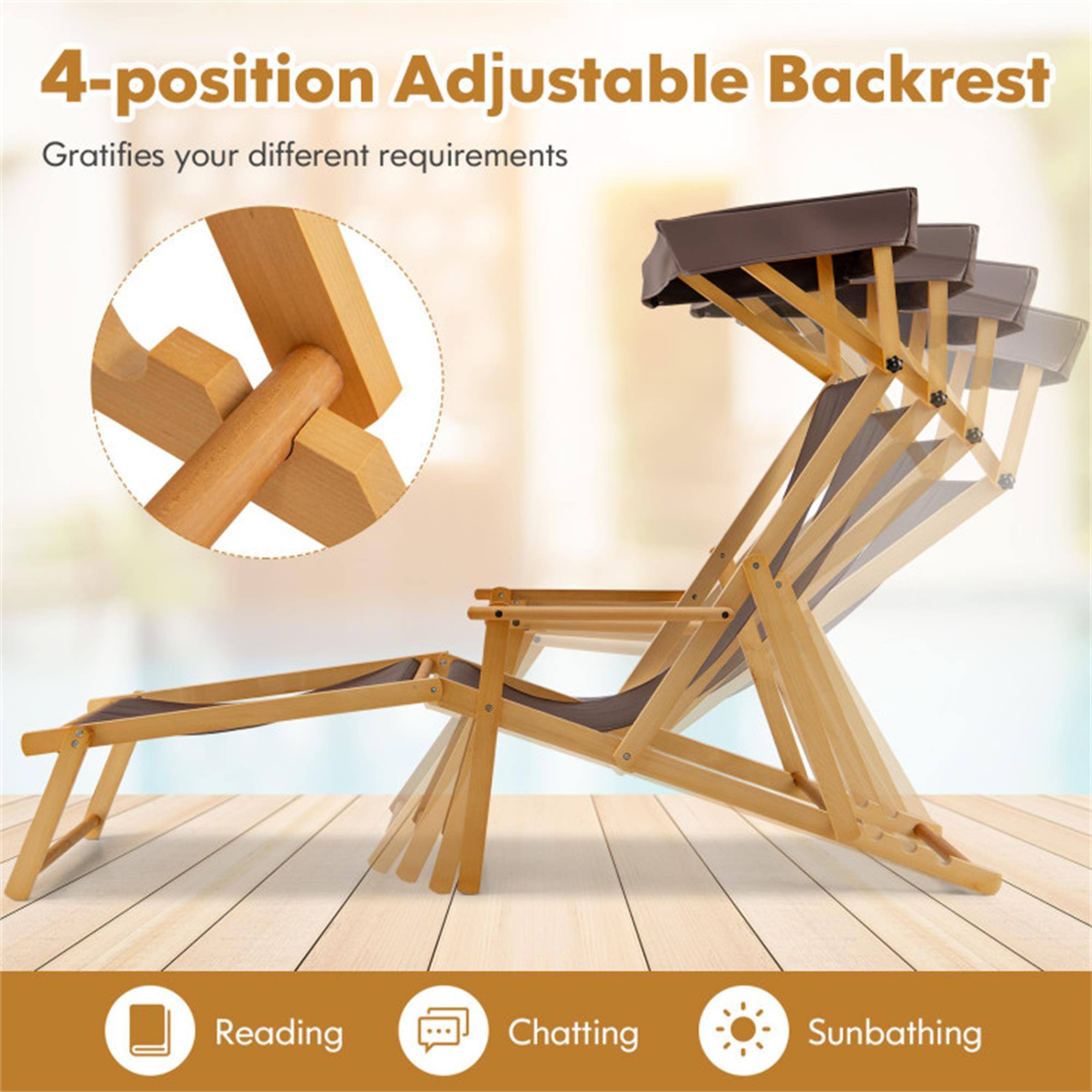 4-position Adjustable Backrest  
Gratifies your different requirements  

Reading  
Chatting  
Sunbathing