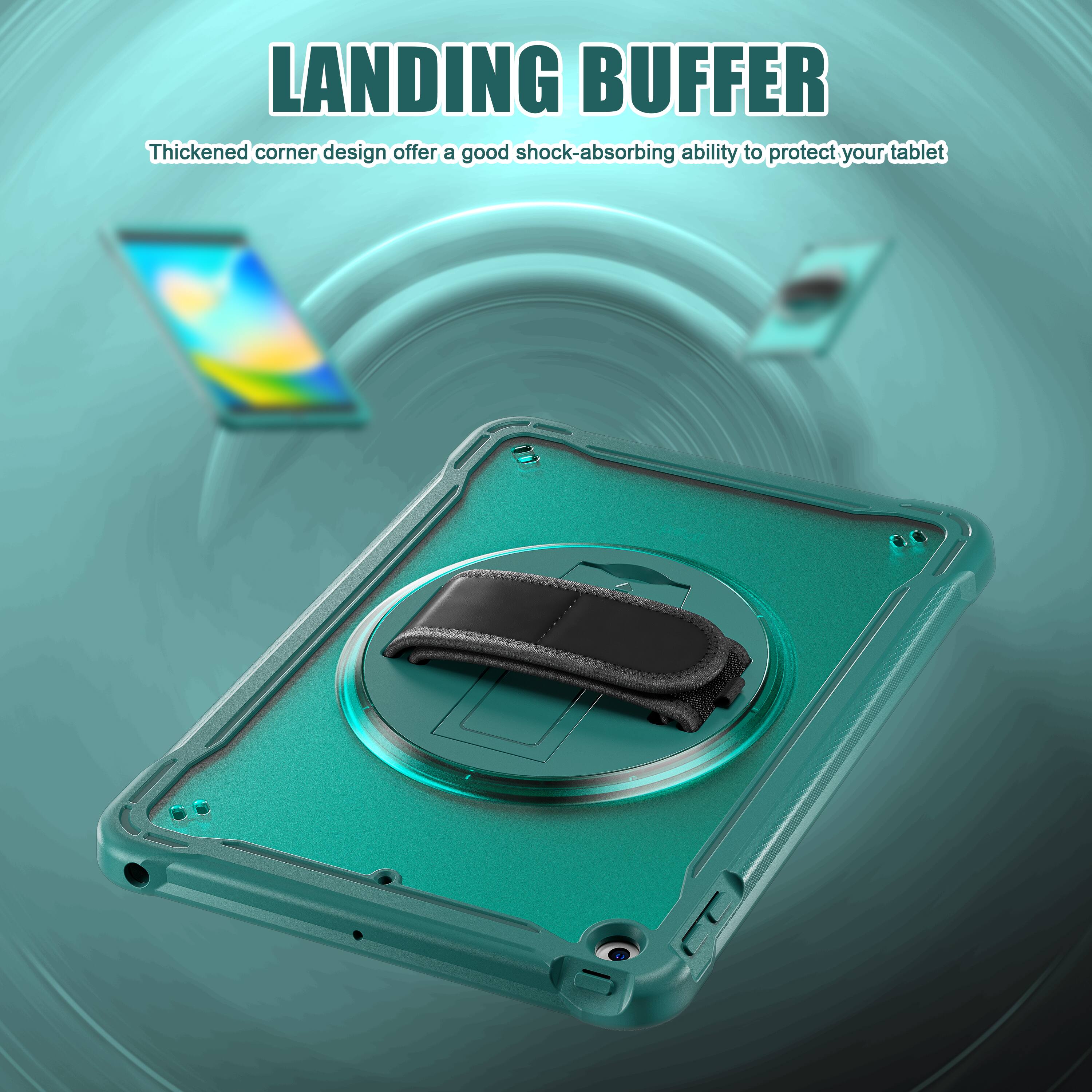 LANDING BUFFER  
Thickened corner design offers a good shock-absorbing ability to protect your tablet