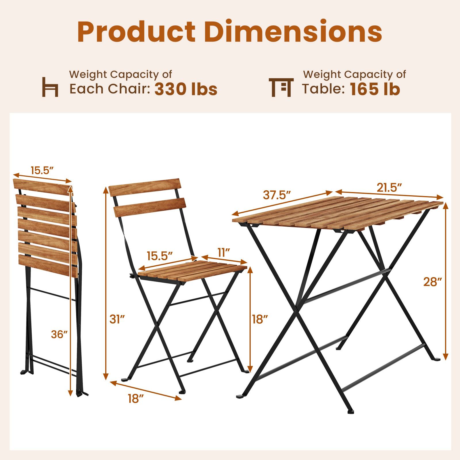 Product Dimensions:

* Weight Capacity of H (each chair): 330 lbs
* Weight Capacity of T (table): 165 lbs
* Size: 15.5" x 37.5" x 21.5"
* Material: Wood

Note: The image shows a chair and a table with the dimensions and weight capacity for each item.