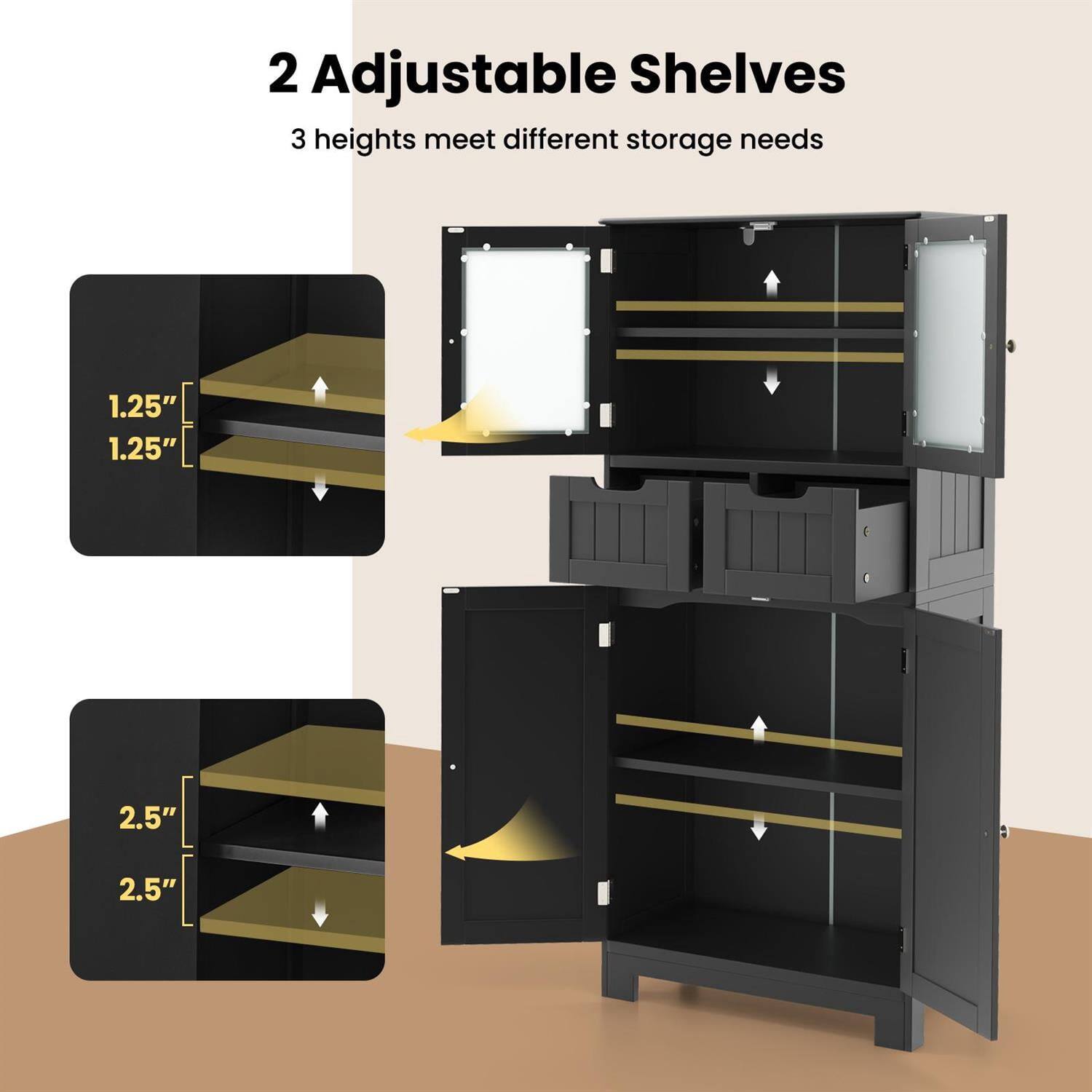 2 Adjustable Shelves  
3 heights meet different storage needs  
1.25"  
1.25"  
2.5"  
2.5"