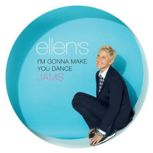 ellen's  
I'M GONNA MAKE YOU DANCE JAMS