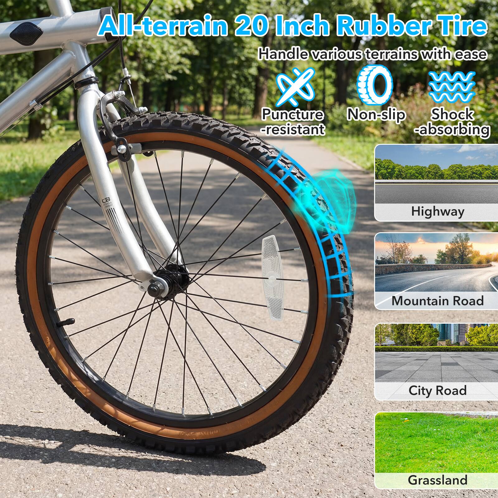 All-terrain 20 Inch Rubber Tire  
Handle various terrains with ease  
Puncture-resistant  
Non-slip  
Shock-absorbing  

Highway  
Mountain Road  
City Road  
Grassland