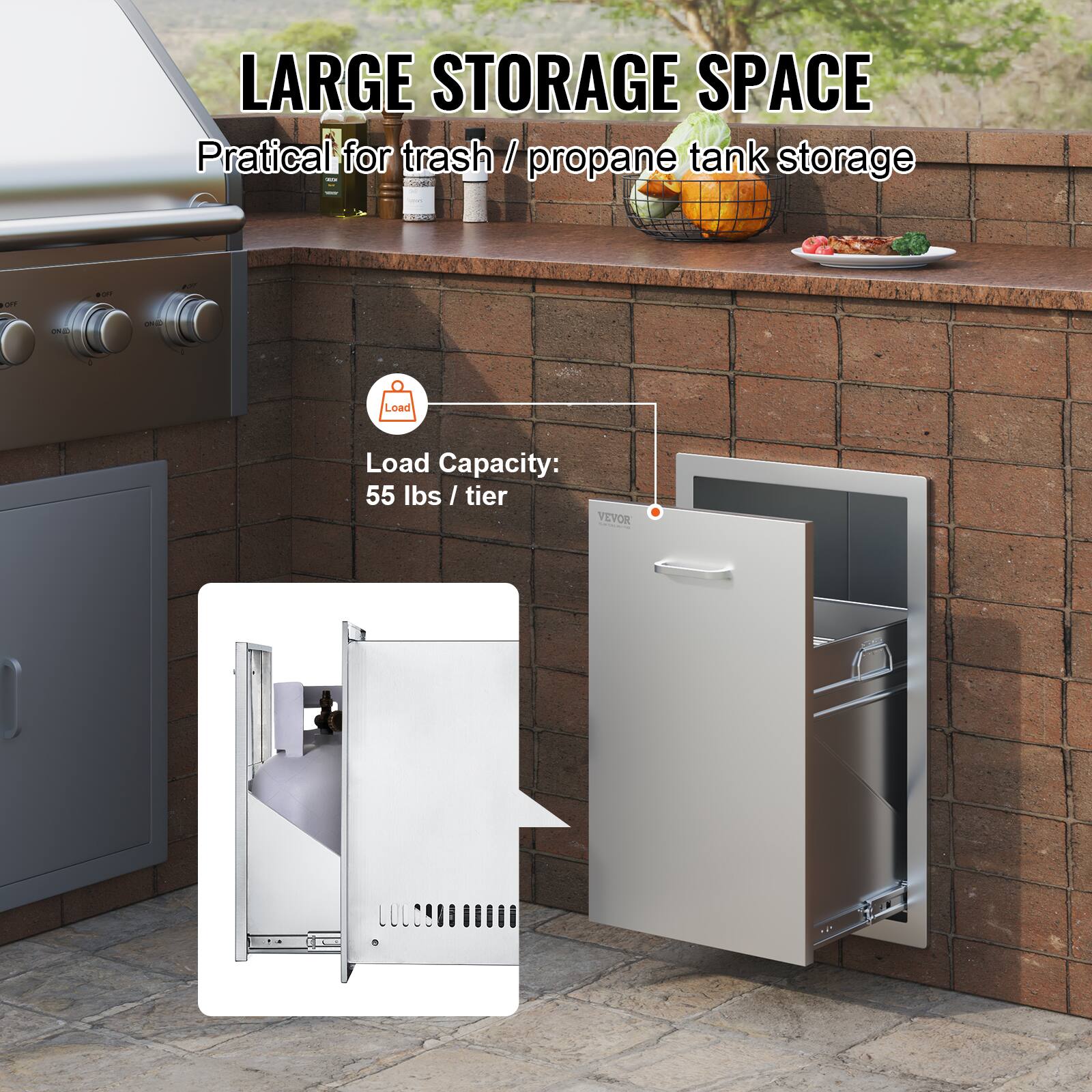 LARGE STORAGE SPACE  
Practical for trash / propane tank storage  

Load Capacity:  
55 lbs / tier  

VEVOR