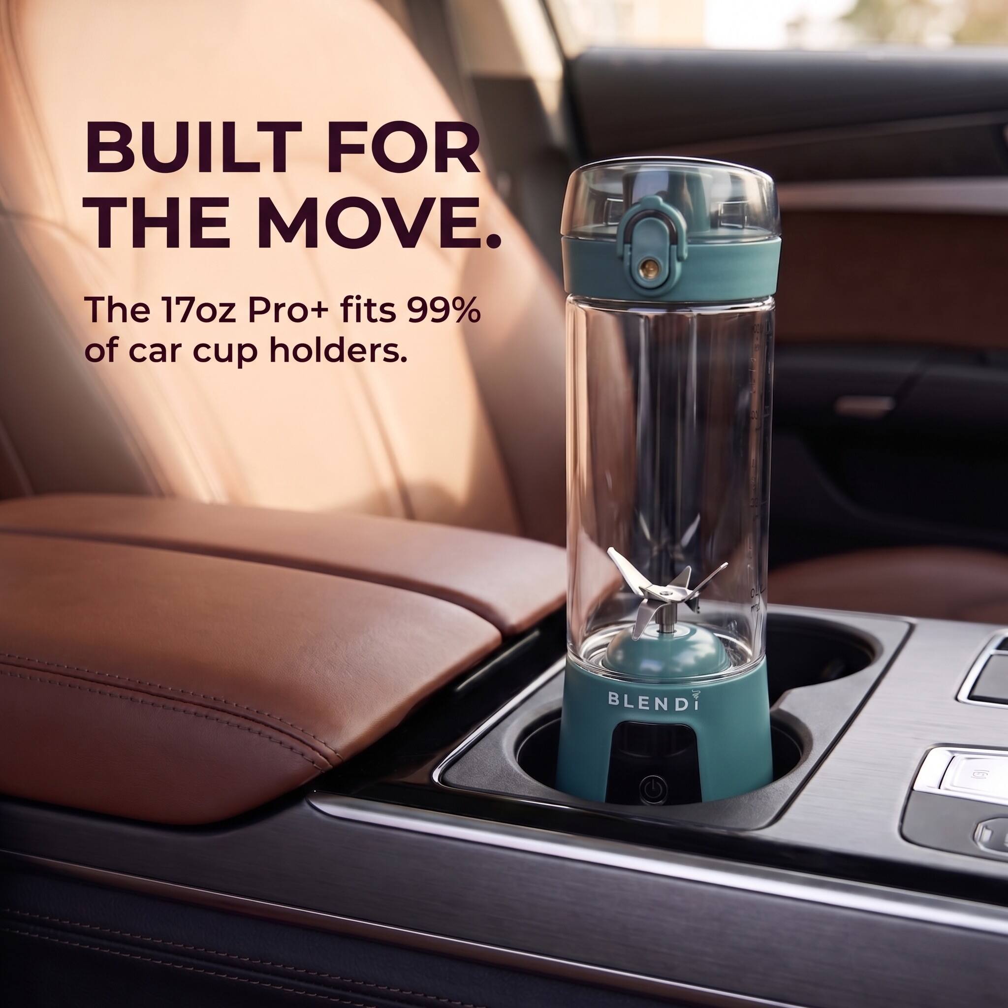 BUILT FOR THE MOVE.  
The 17oz Pro+ fits 99% of car cup holders.  
BLENDI