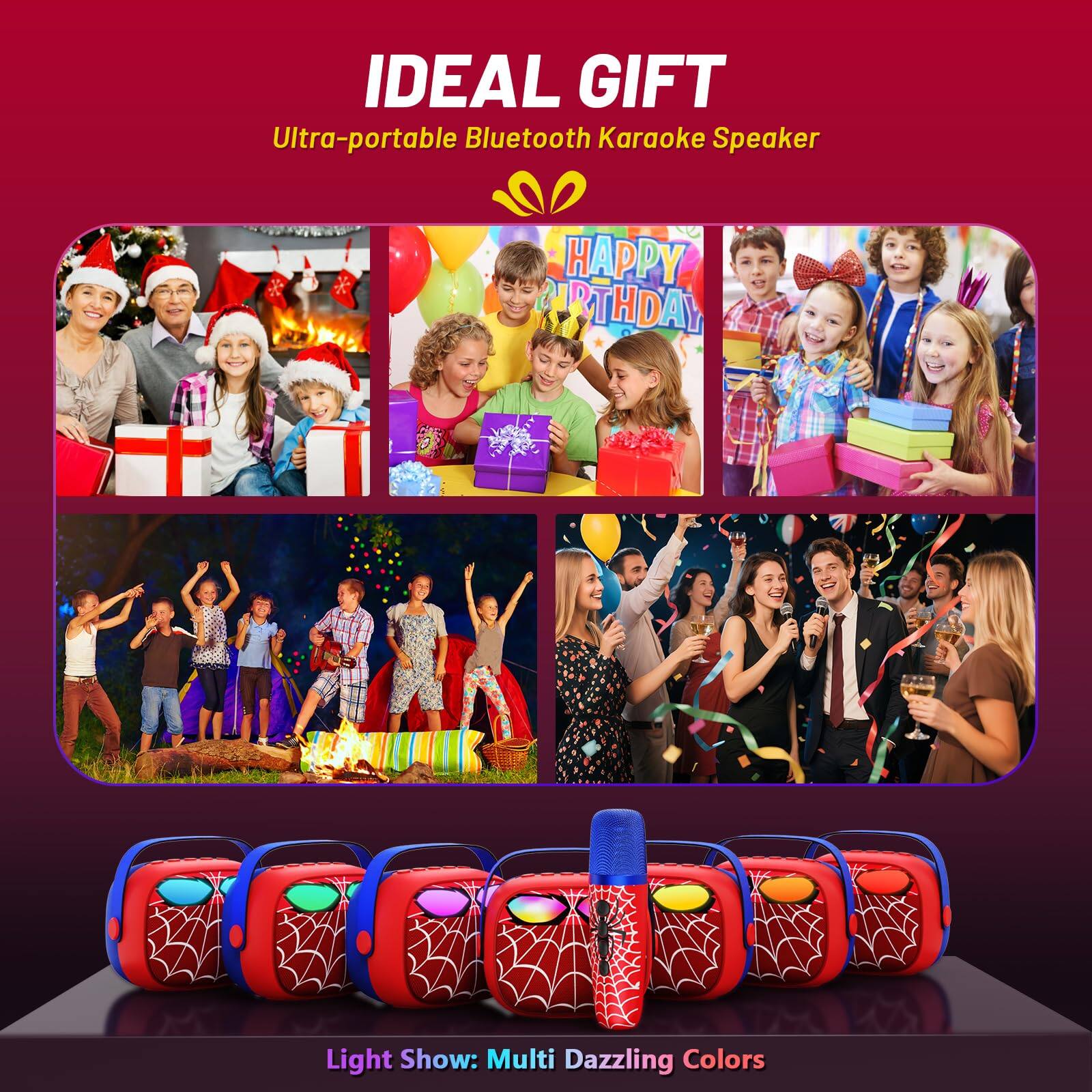 IDEAL GIFT  
Ultra-portable Bluetooth Karaoke Speaker  

HAPPY BIRTHDAY  

Light Show: Multi Dazzling Colors