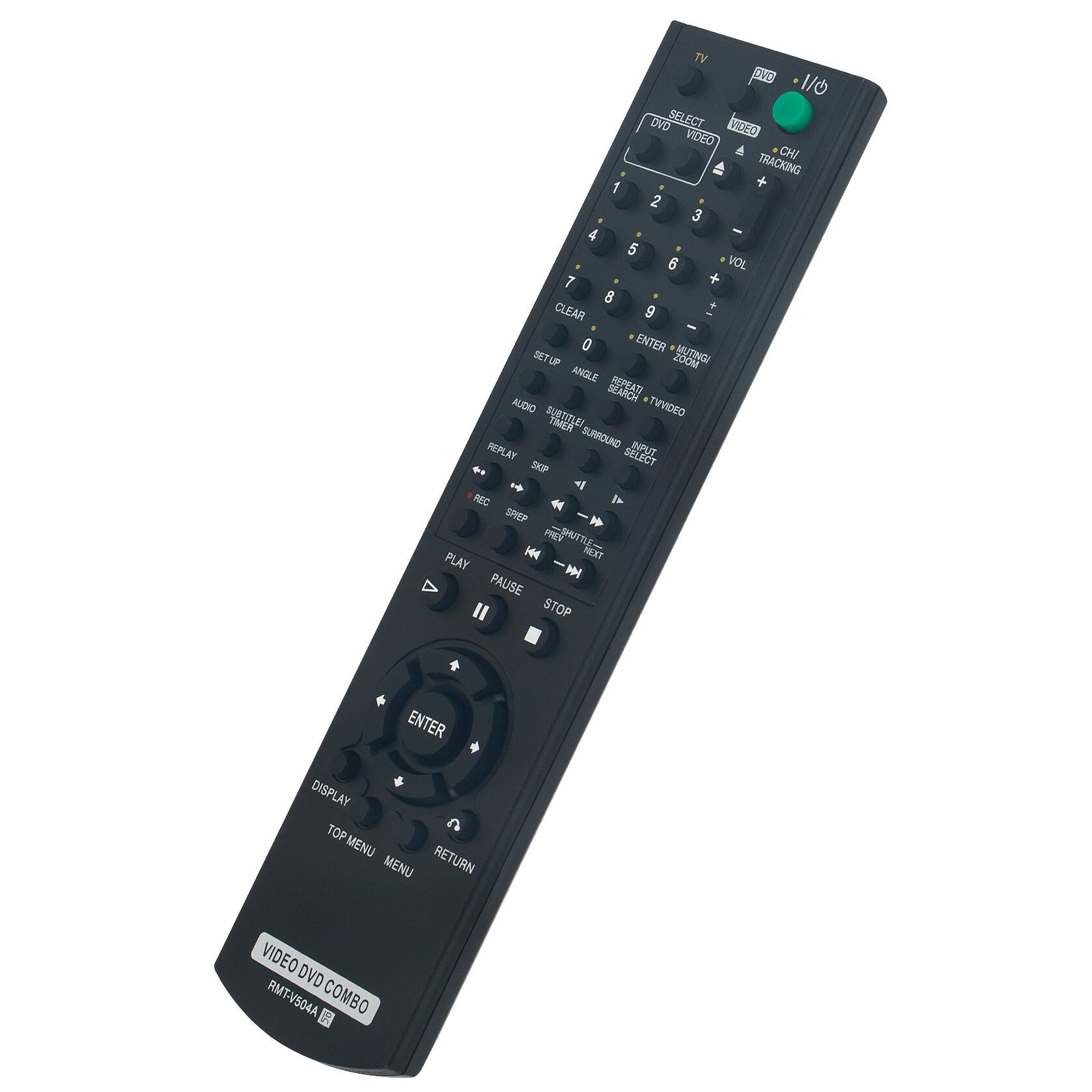 TV DV 1/0 SELECT SEZ OVD VIDEO CHI TRACKING 1 2 3 4 5 6 VOL 7 + 8 CLEAR 9 0 ENTER IE7 UP ZOOM ANGLE REPEATI AUDIO TMVIDEO SUBTITLEI PA! SURROUND RPUT REPLAY SELECT SKIP REC SPIEP PREV SHUTTLE THUTTI PLAY 44 MXT M PAUSE STOP ENTER DISPLAY TOP MENU MENU RETURN VIDEO DVD RMT-V504A COMBO 50