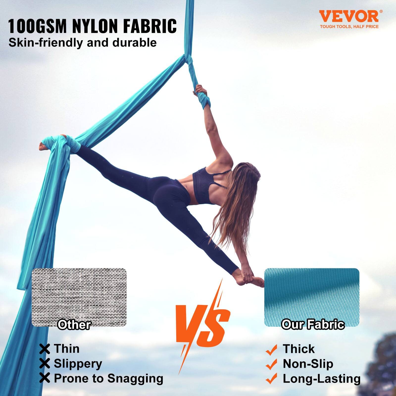 100GSM NYLON FABRIC  
Skin-friendly and durable  

VEVOR  
TOUGH TOOLS, HALF PRICE  

Other  
❌ Thin  
❌ Slippery  
❌ Prone to Snagging  

Our Fabric  
✅ Thick  
✅ Non-Slip  
✅ Long-Lasting