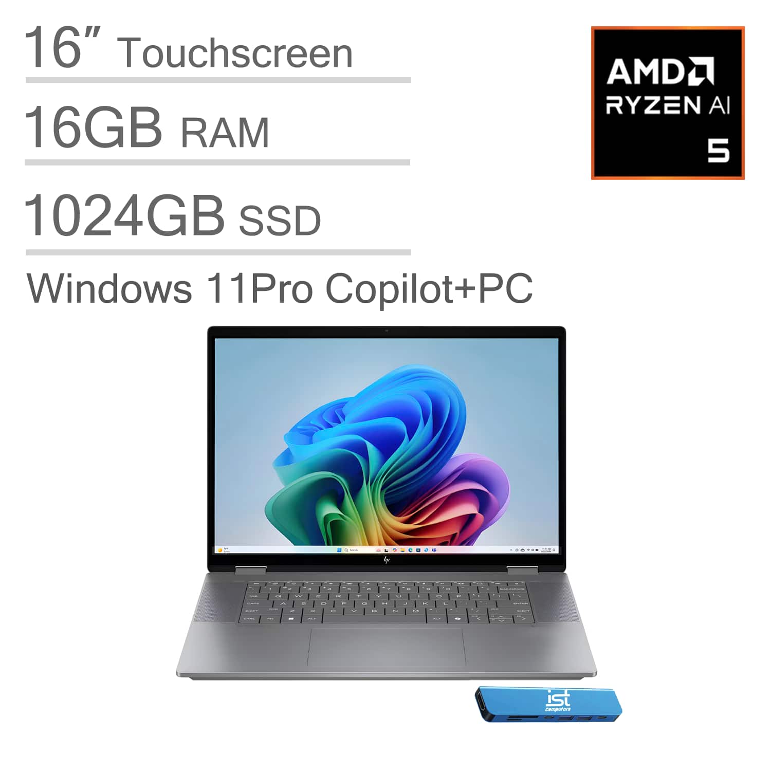 16" Touchscreen  
16GB RAM  
1024GB SSD  
Windows 11 Pro Copilot+PC  
AMD Ryzen AI 5