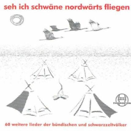 seh ich schwäne nordwärts fliegen
60 weitere lieder der bündischen und schwarzzeltvölker