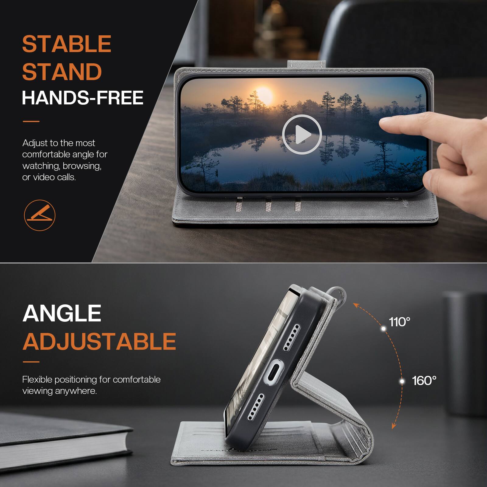 STABLE STAND HANDS-FREE  
Adjust to the most comfortable angle for watching, browsing, or video calls.

ANGLE ADJUSTABLE  
Flexible positioning for comfortable viewing anywhere.  
110°  
160°
