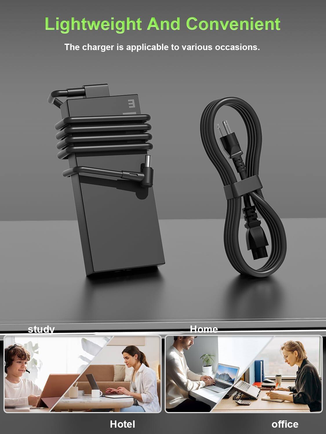 Lightweight And Convenient  
The charger is applicable to various occasions.  

E study  
Home  
Hotel  
office