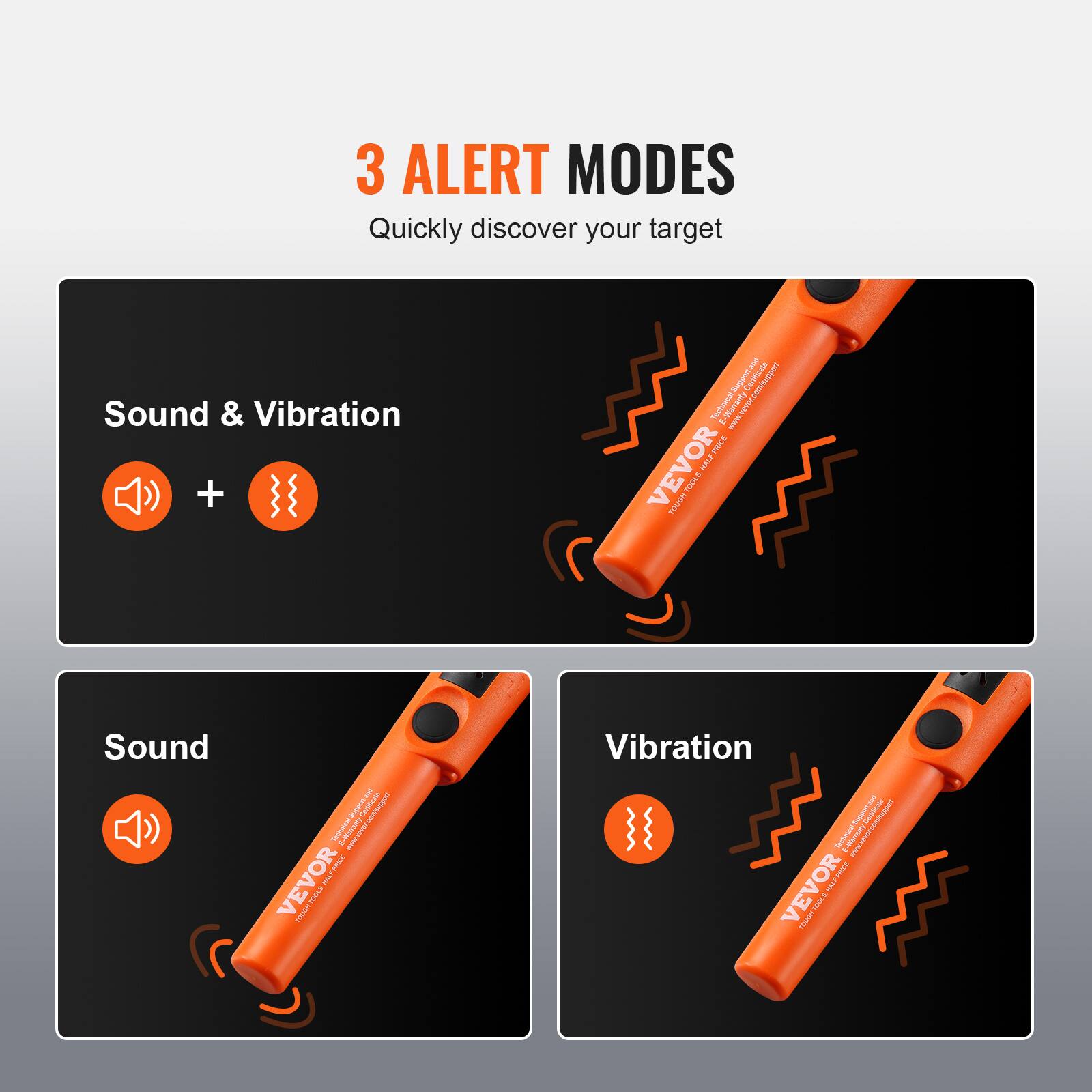 3 ALERT MODES  
Quickly discover your target  

Sound & Vibration  
Sound  
Vibration