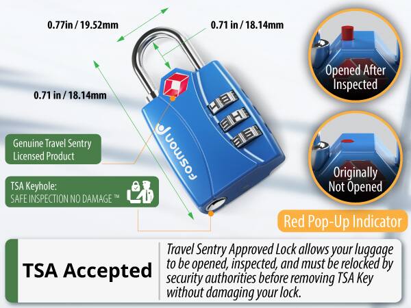 0.77in/19.52mm 0.71 in/ 18.14mm Opened After Inspected 0.71 in/18.14mm H C S Genuine Travel Sentry Licensed Product fosmon Originally Not Opened TSA Keyhole: SAFE INSPECTION NO DAMAGE Red Pop-Up Indicator Travel Sentry Approved Lock allows your luggage to be opened, inspected, and must be relocked by TSA Accepted security authorities before removing TSA Key without damaging your lock.
