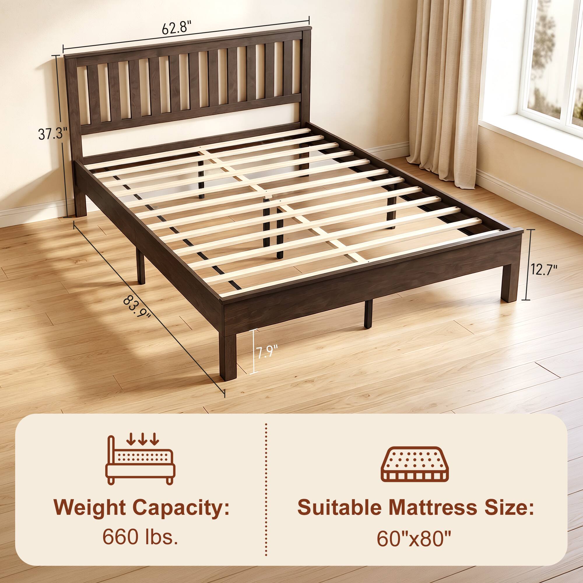 62.8"  
37.3"  
83.9"  
7.9"  
12.7"  
Weight Capacity: 660 lbs.  
Suitable Mattress Size: 60"x80"