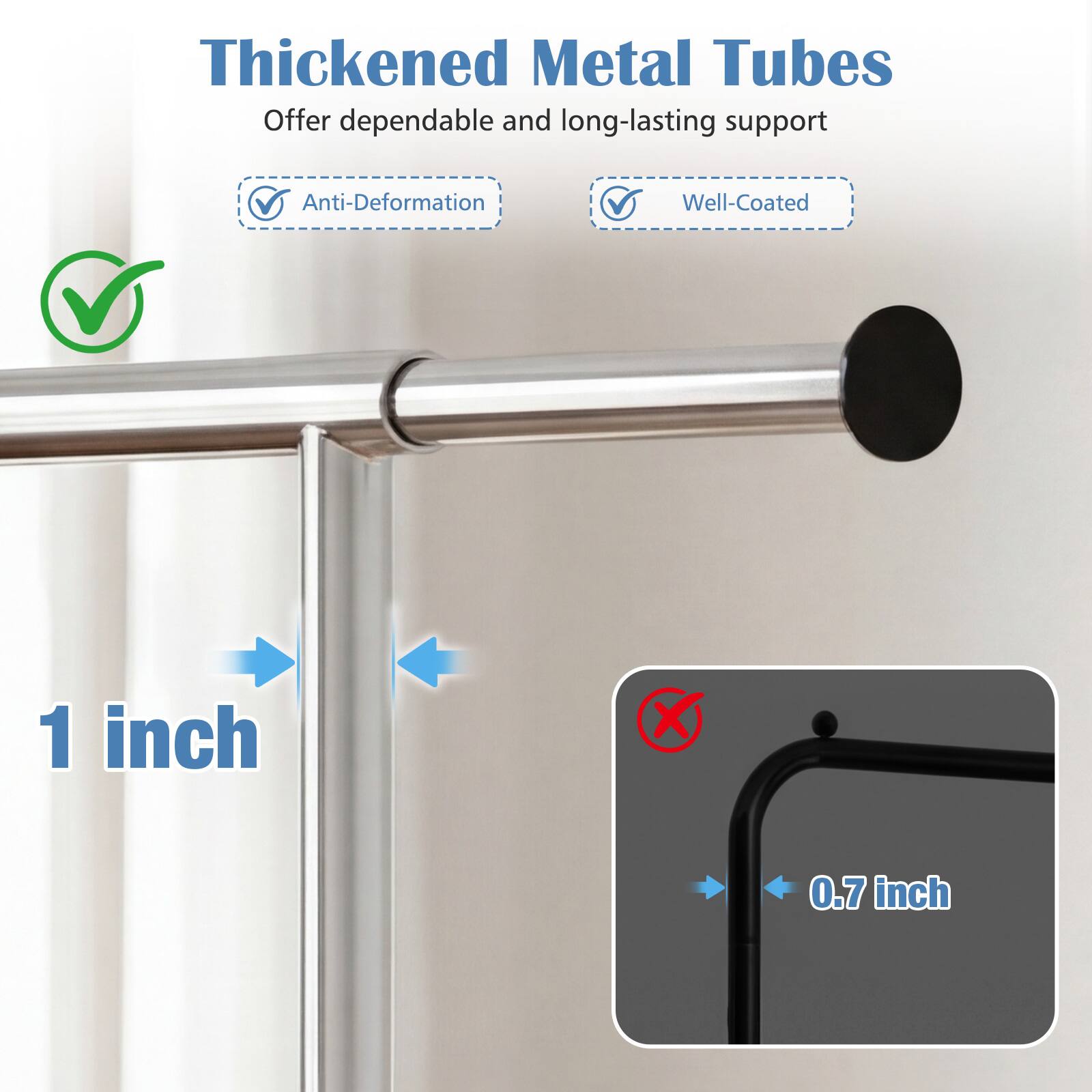 Thickened Metal Tubes  
Offer dependable and long-lasting support  
Anti-Deformation  
Well-Coated  

1 inch X 0.7 inch