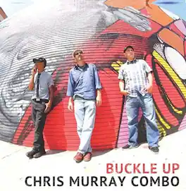 Chris Murray Combo - Buckle Up - VINYL LP