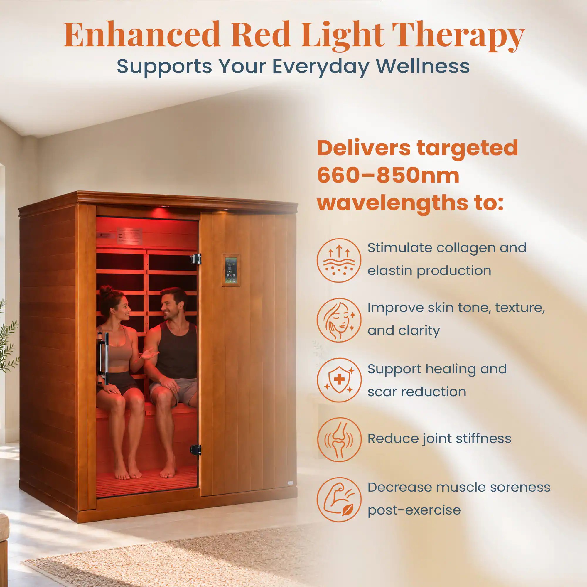 Enhanced Red Light Therapy Supports Your Everyday Wellness

Delivers targeted 660-850nm wavelengths to:
- Stimulate collagen and elastin production
- Improve skin tone, texture, and clarity
- Support healing and scar reduction
- Reduce joint stiffness
- Decrease muscle soreness post-exercise