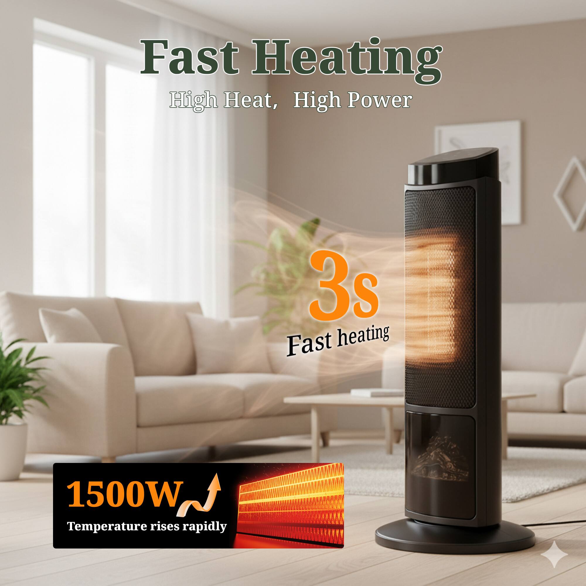 Fast Heating  
High Heat, High Power  

3s Fast heating  

1500W  
Temperature rises rapidly