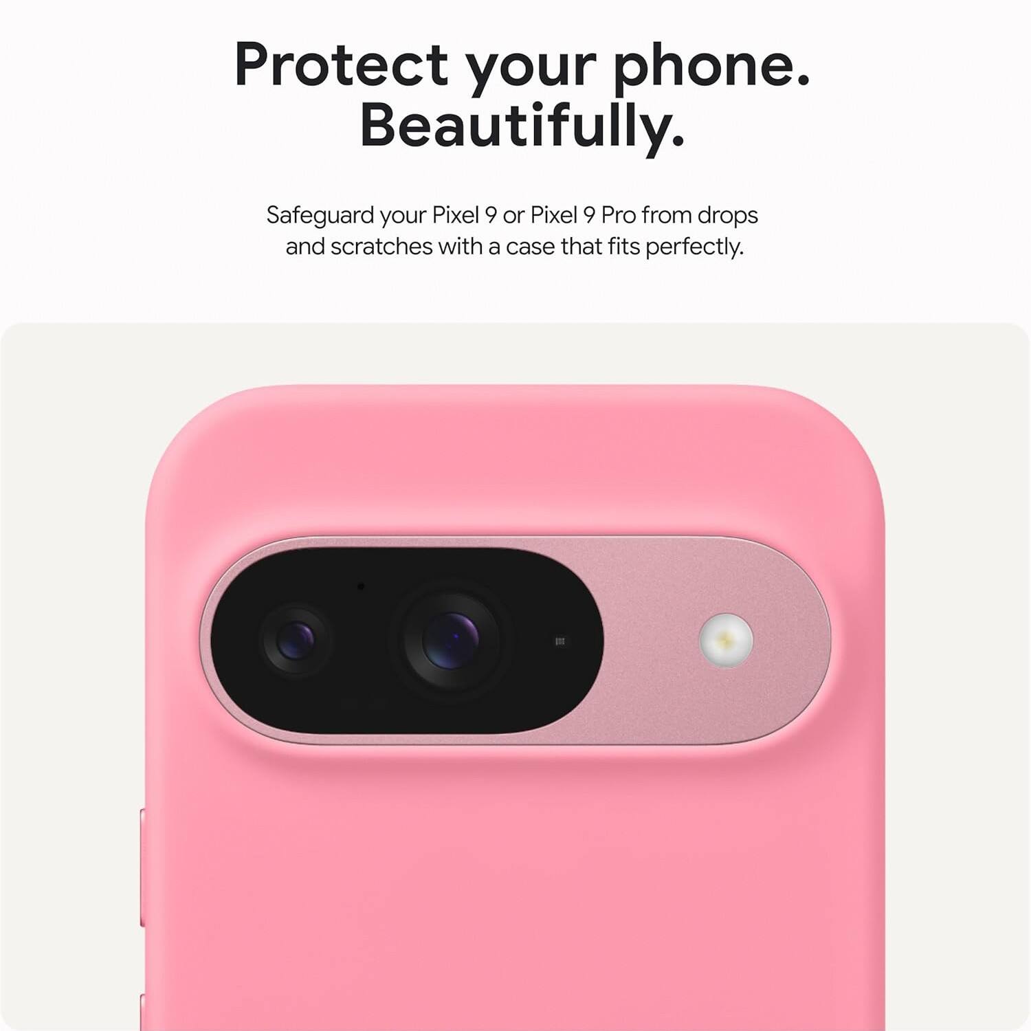Protect your phone. Beautifully.

Safeguard your Pixel 9 or Pixel 9 Pro from drops and scratches with a case that fits perfectly.