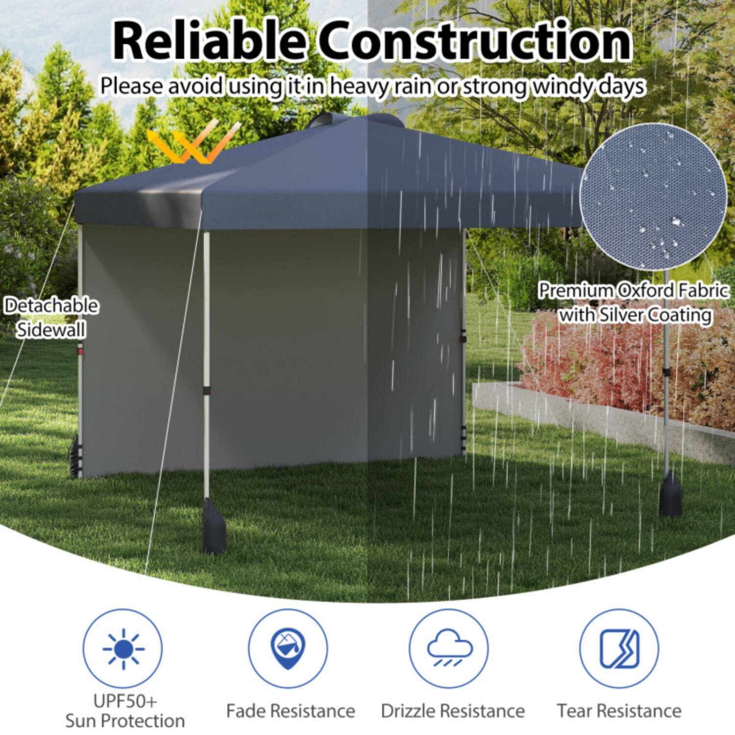 Reliable Construction  
Please avoid using it in heavy rain or strong windy days  

- Detachable Sidewall  
- Premium Oxford Fabric with Silver Coating  
- UPF50+ Sun Protection  
- Fade Resistance  
- Drizzle Resistance  
- Tear Resistance