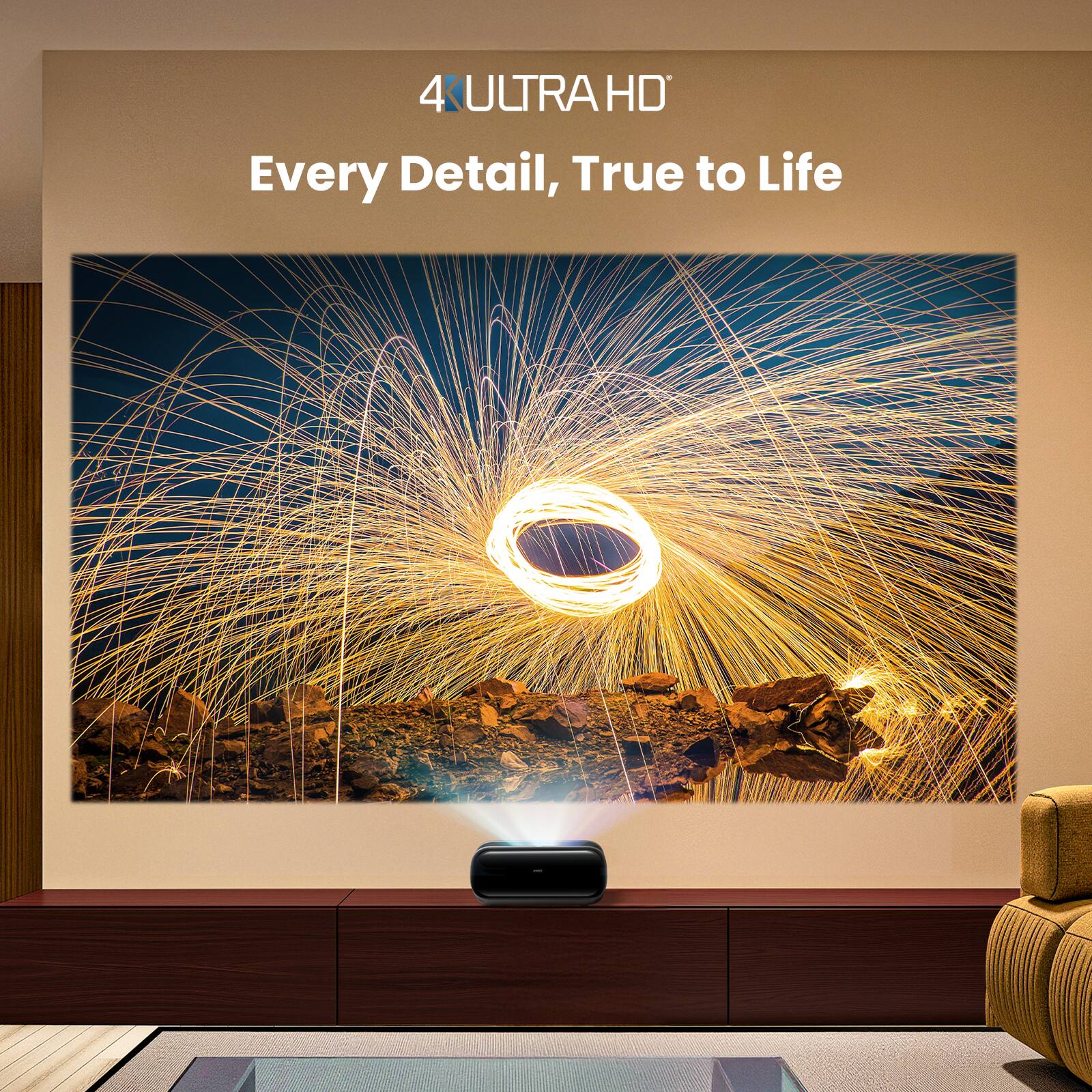 4K ULTRA HD  
Every Detail, True to Life
