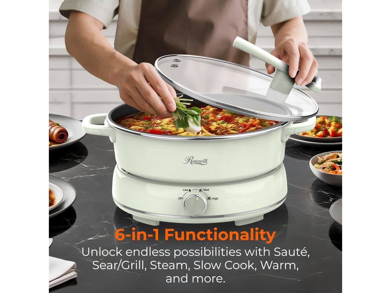 Rosewill Low A A Med OFF High 6-in-1 Functionality Unlock endless possibilities with Saute, Sear/Grill, Steam, Slow Cook, Warm, and more.