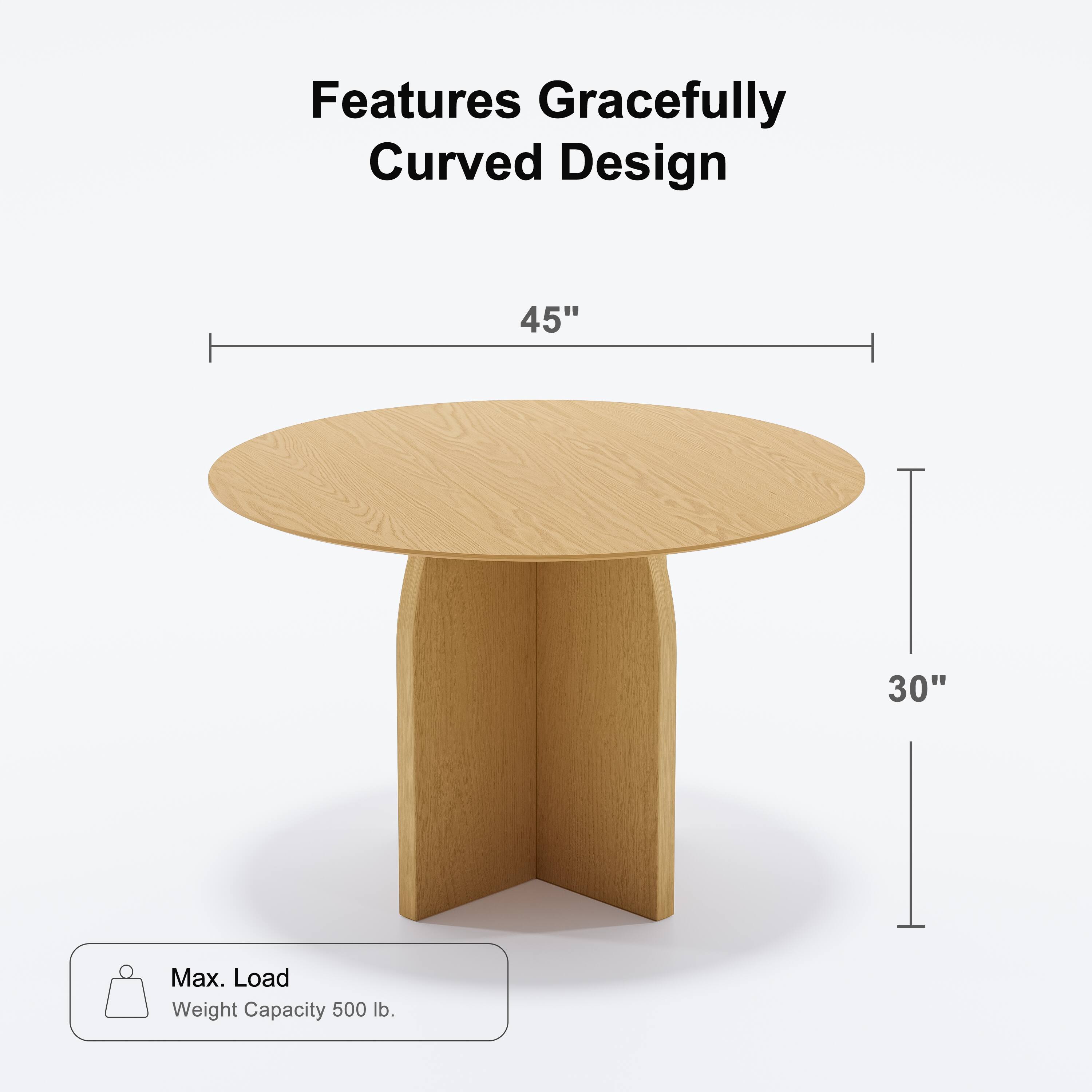 Features Gracefully Curved Design  
45"  
30"  
Max. Load Weight Capacity 500 lb.