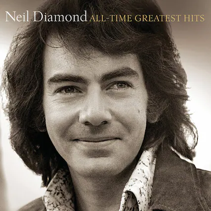 Neil Diamond
ALL-TIME GREATEST HITS