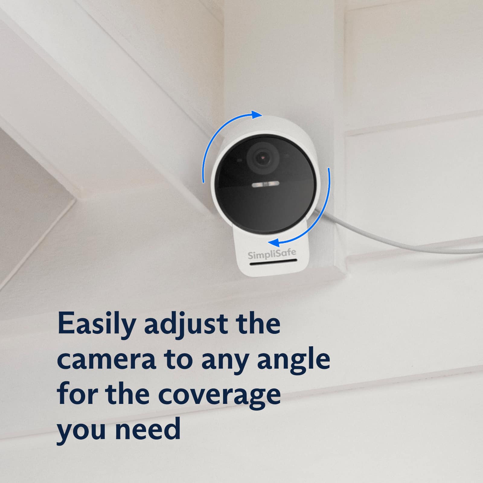 SimpliSafe Easily adjust the camera to any angle for the coverage you need.