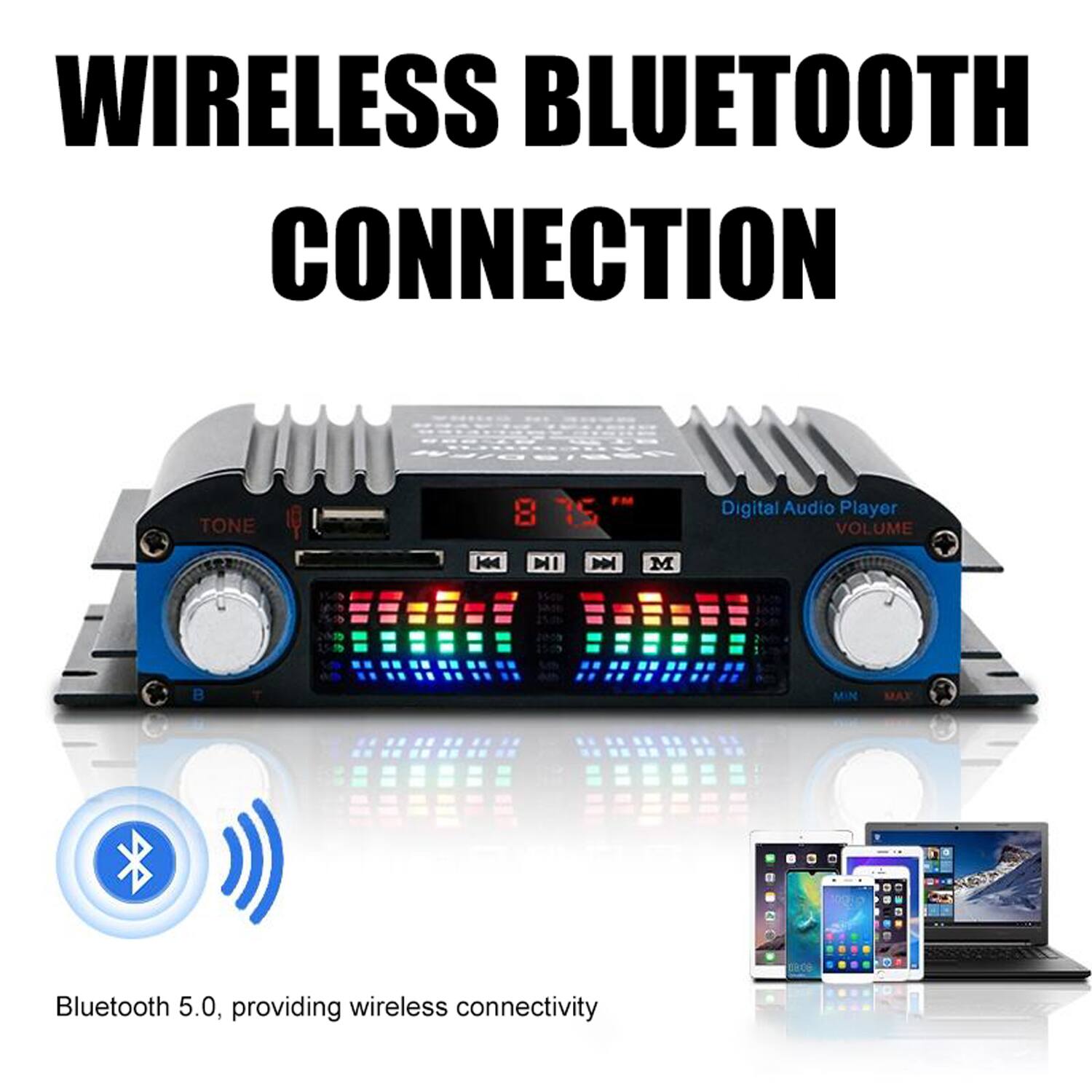 WIRELESS BLUETOOTH CONNECTION

Bluetooth 5.0, providing wireless connectivity