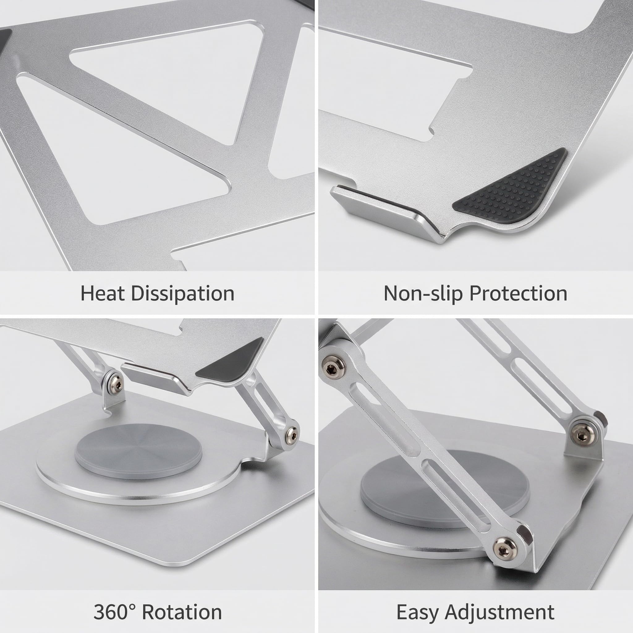 Heat Dissipation  
Non-slip Protection  
360° Rotation  
Easy Adjustment