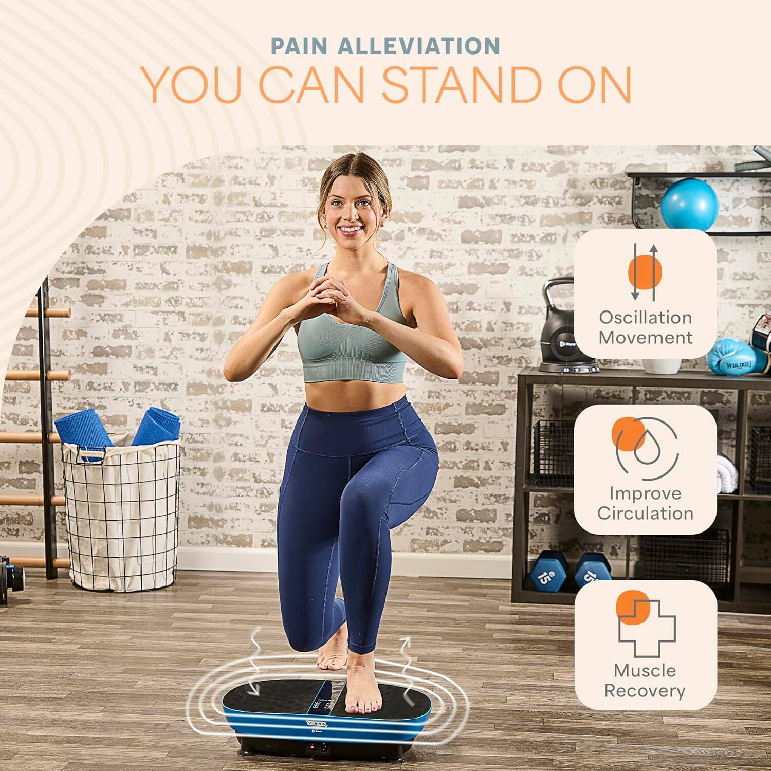 PAIN ALLEVIATION  
YOU CAN STAND ON  

Oscillation Movement  
Improve Circulation  
Muscle Recovery