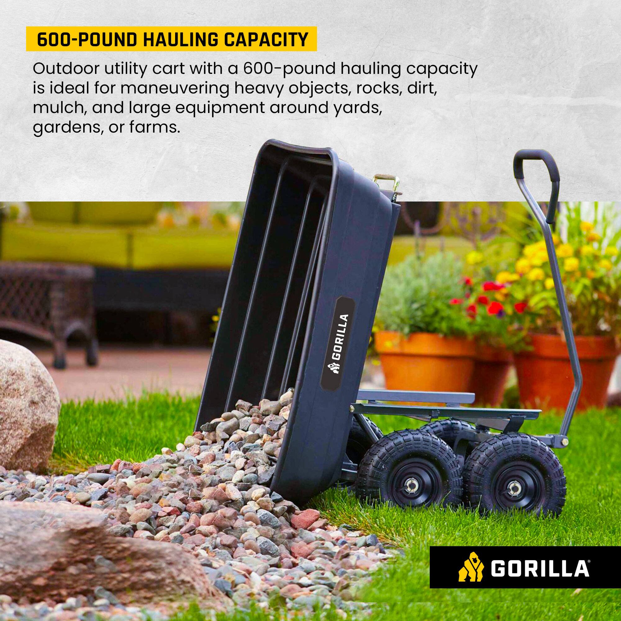 600-POUND HAULING CAPACITY

Outdoor utility cart with a 600-pound hauling capacity is ideal for maneuvering heavy objects, rocks, dirt, mulch, and large equipment around yards, gardens, or farms.

GORILLA