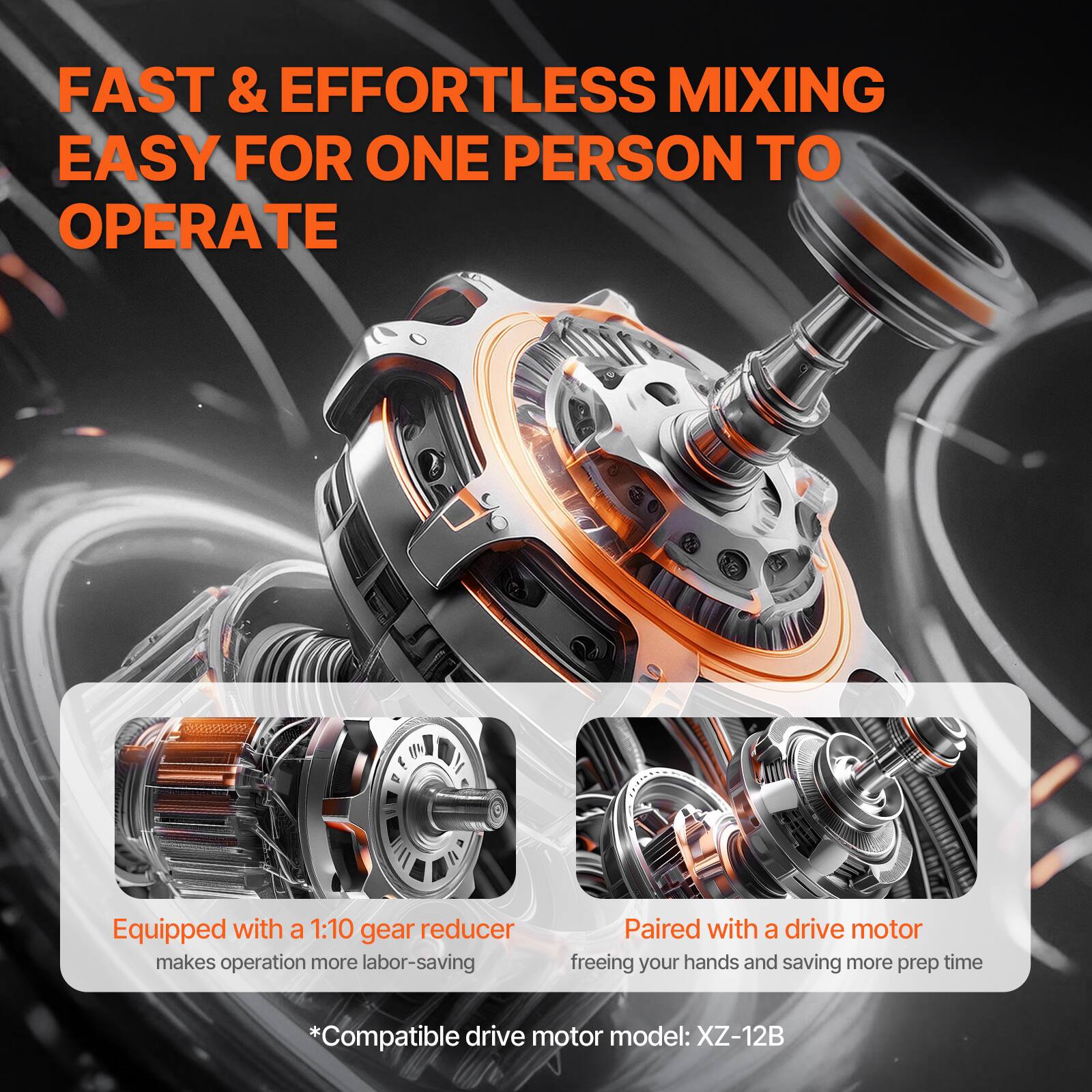 FAST & EFFORTLESS MIXING  
EASY FOR ONE PERSON TO OPERATE  

Equipped with a 1:10 gear reducer  
makes operation more labor-saving  

Paired with a drive motor  
freeing your hands and saving more prep time  

*Compatible drive motor model: XZ-12B