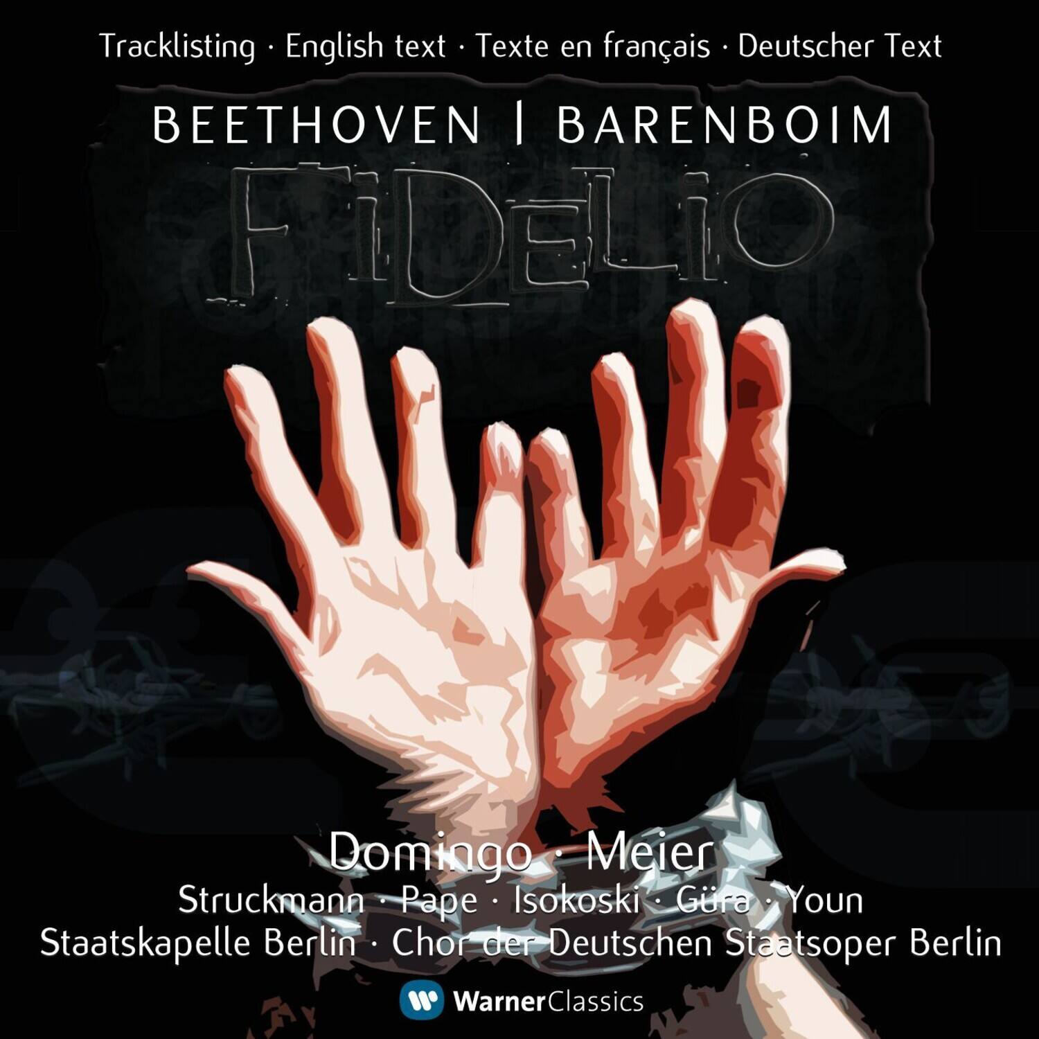 Tracklisting • English text • Texte en français • Deutscher Text

BEETHOVEN | BARENBOIM

FIDELIO

Domingo • Meier  
Struckmann • Pape • Isokoski • Güra • Youn  
Staatskapelle Berlin • Chor der Deutschen Staatsoper Berlin

WarnerClassics