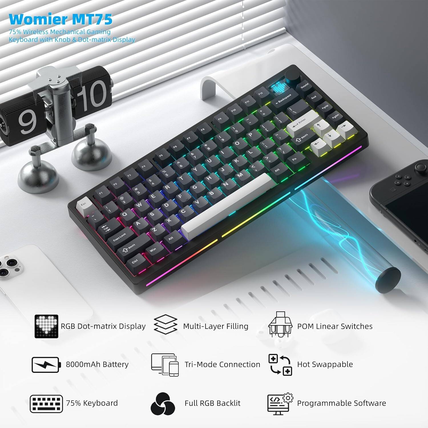 Womier MT75 75% Wireless Mechanical Gaming Keyboard with Knob & Dot-matrix Display

- RGB Dot-matrix Display
- Multi-Layer Filling
- POM Linear Switches
- 8000mAh Battery
- Tri-Mode Connection
- Hot Swappable
- 75% Keyboard
- Full RGB Backlit
- Programmable Software